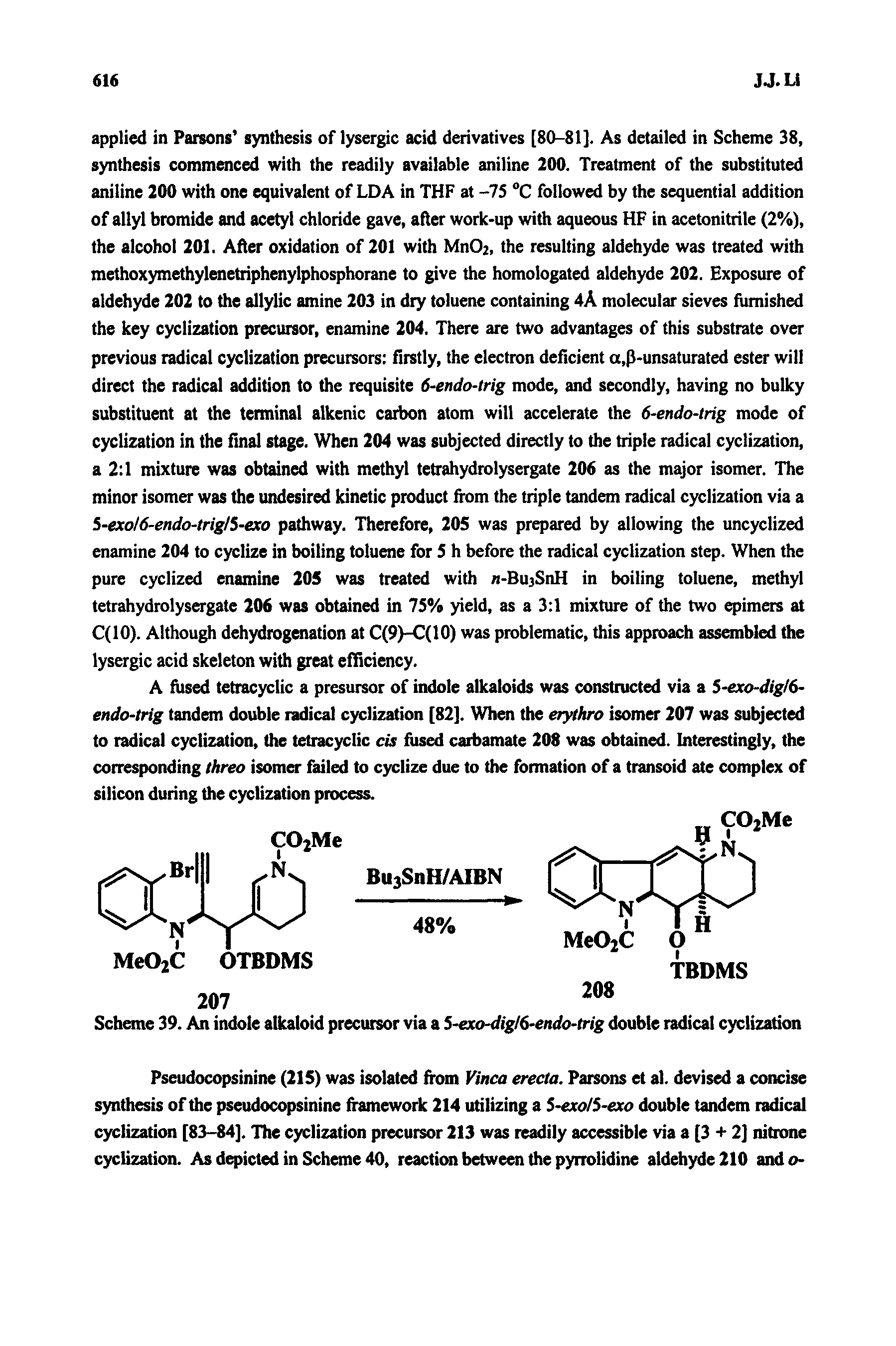 Scheme 39. An indole alkaloid precursor via a 5-exo-digl6-endo-trig double radical cyclization...