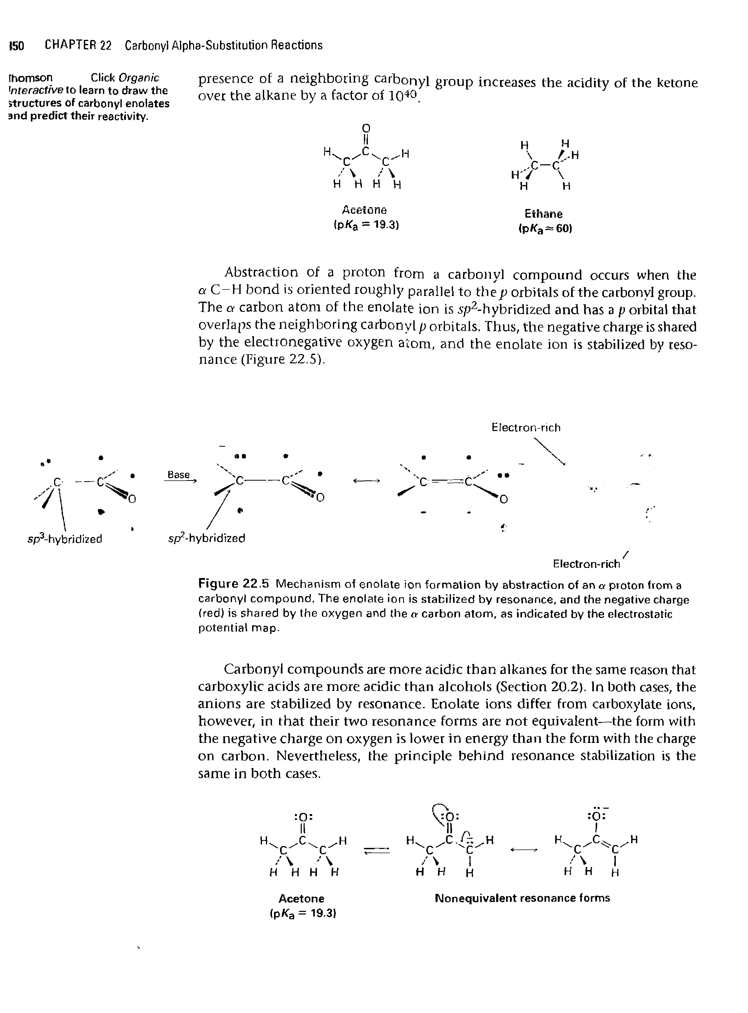 Figure 22.5 Mechanism of enolate ion formation by abstraction of an a proton from a carbonyl compound. The enolate ion is stabilized by resonance, and the negative charge (red) is shared by the oxygen and the a carbon atom, as indicated by the electrostatic potential map.