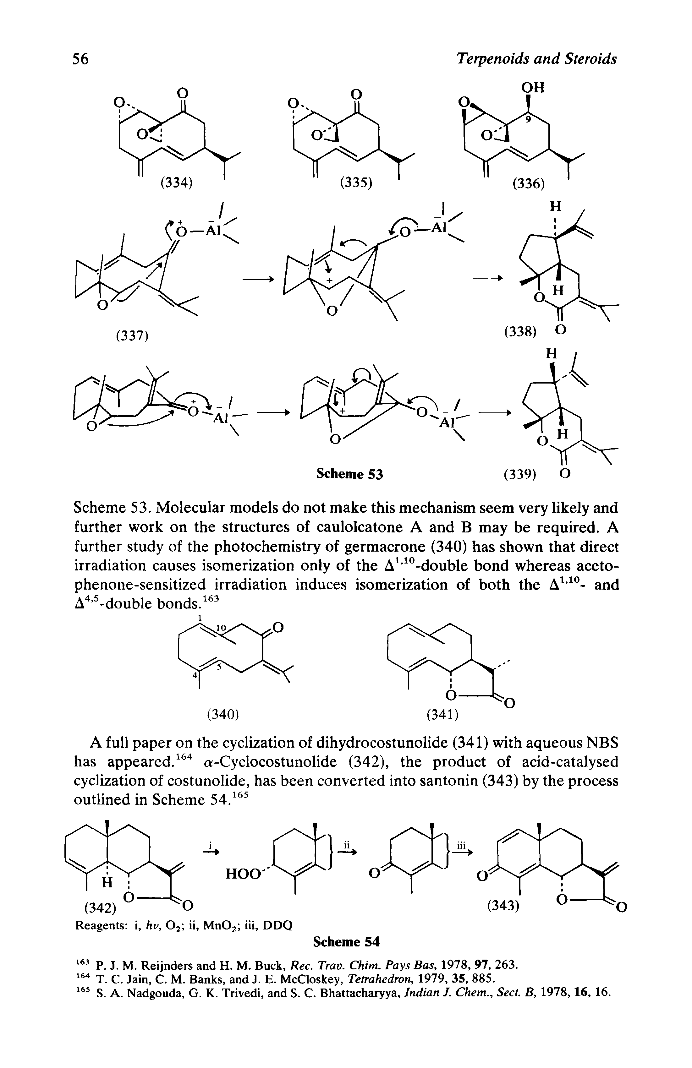 Scheme 53. Molecular models do not make this mechanism seem very likely and further work on the structures of caulolcatone A and B may be required. A further study of the photochemistry of germacrone (340) has shown that direct irradiation causes isomerization only of the A °-double bond whereas acetophenone-sensitized irradiation induces isomerization of both the and...