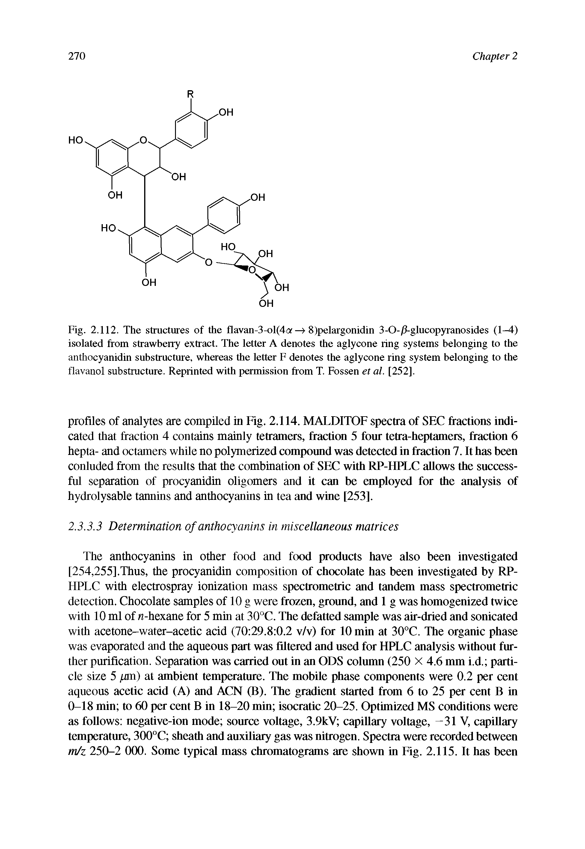 Fig. 2.112. The structures of the flavan-3-ol(4a — 8)pelargonidin 3-0-/f-glucopyranosides (1-4) isolated from strawberry extract. The letter A denotes the aglycone ring systems belonging to the anthocyanidin substructure, whereas the letter F denotes the aglycone ring system belonging to the flavanol substructure. Reprinted with permission from T. Fossen et al. [252].