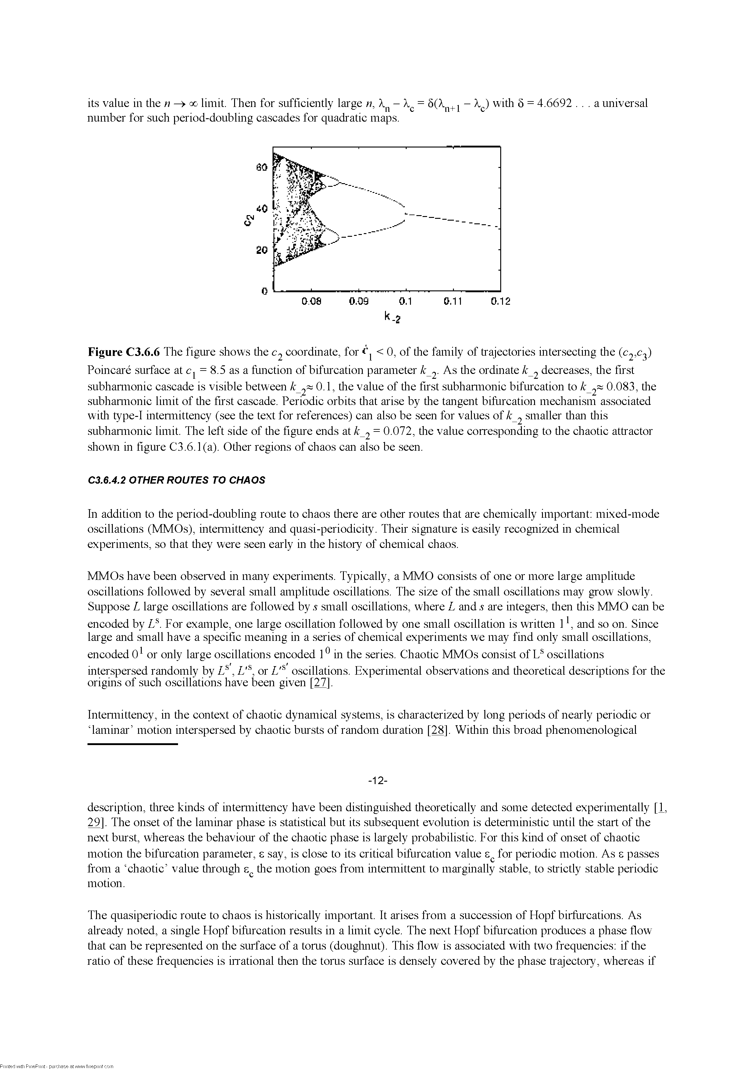 Figure C3.6.6 The figure shows tire coordinate, for < 0, of tire family of trajectories intersecting tire Poincare surface at cq = 8.5 as a function of bifurcation parameter k 2- As tire ordinate k 2 decreases, tire first subhannonic cascade is visible between k 2 0.1, tire value of tire first subhannonic bifurcation to k 2 0.083, tire subhannonic limit of tire first cascade. Periodic orbits tliat arise by tire tangent bifurcation mechanism associated witli type-I intennittency (see tire text for references) can also be seen for values of k 2 smaller tlian tliis subhannonic limit. The left side of tire figure ends at k 2 = 0.072, tire value corresponding to tire chaotic attractor shown in figure C3.6.1(a). Otlier regions of chaos can also be seen.