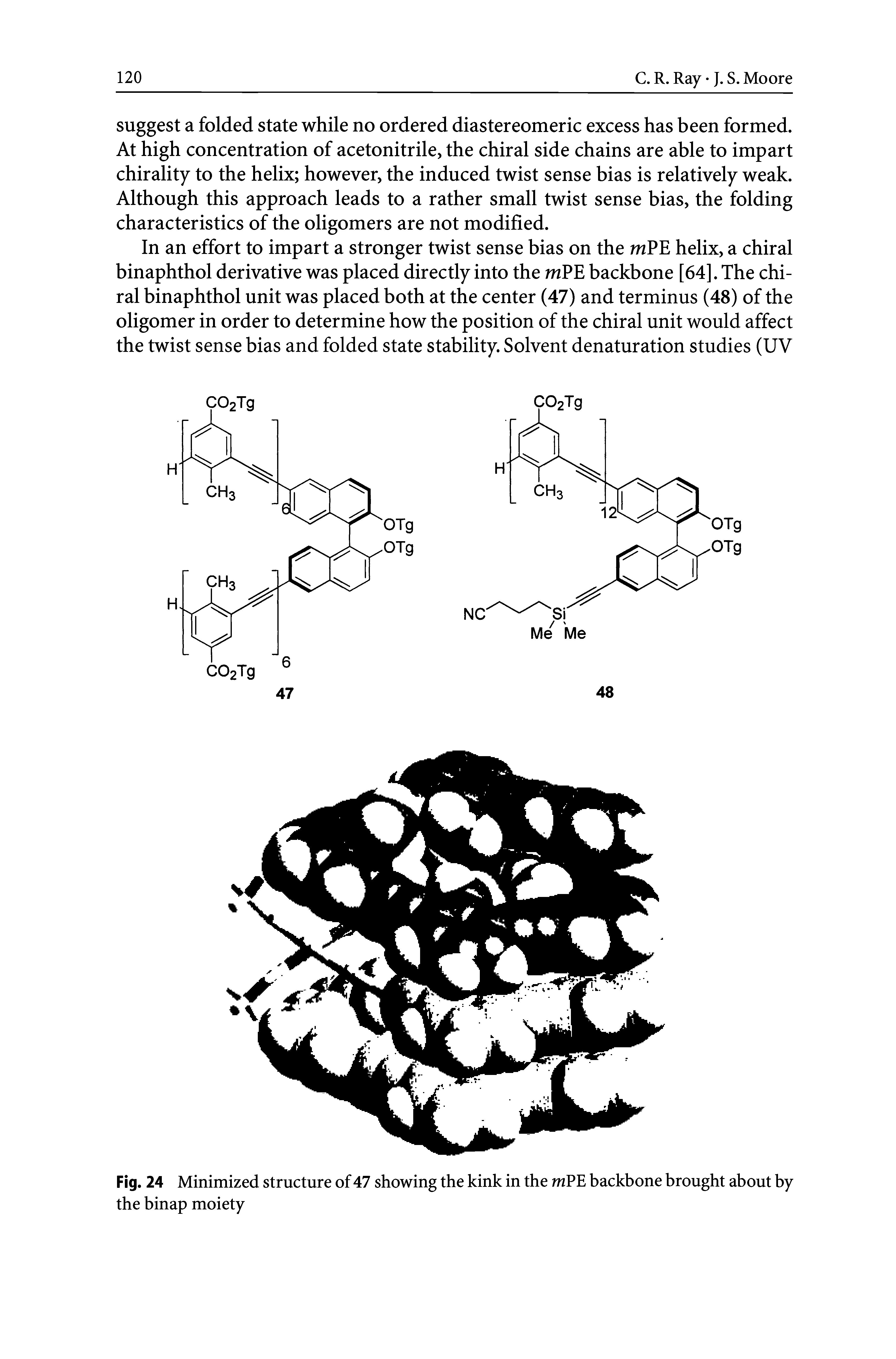 Fig. 24 Minimized structure of 47 showing the kink in the mPE backbone brought about by the binap moiety...