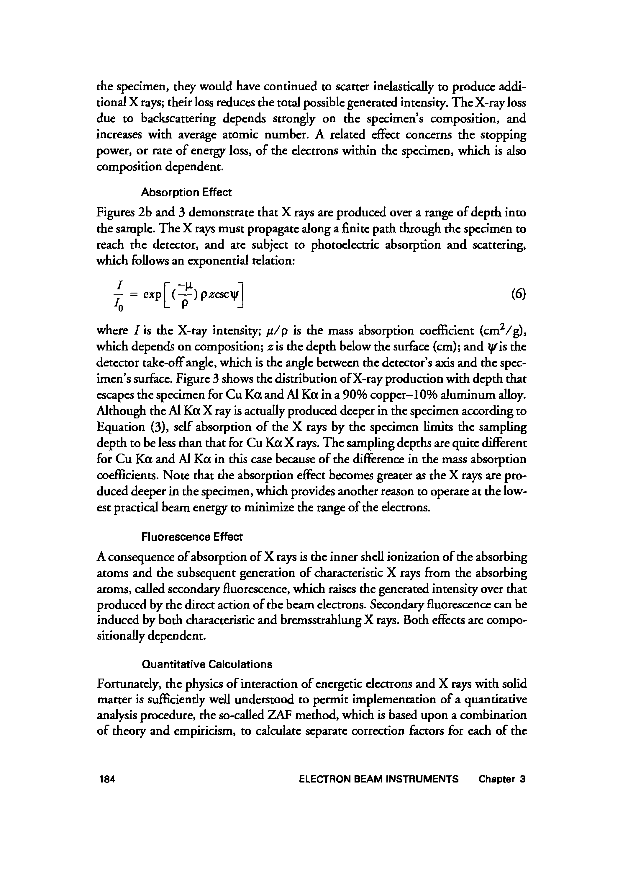 Figures 2b and 3 demonstrate that X rays are produced over a range of depth into the sample. The X rays must propagate along a finite path through the specimen to reach the detector, and are subject to photoelectric absorption and scattering, which follows an exponential relation ...