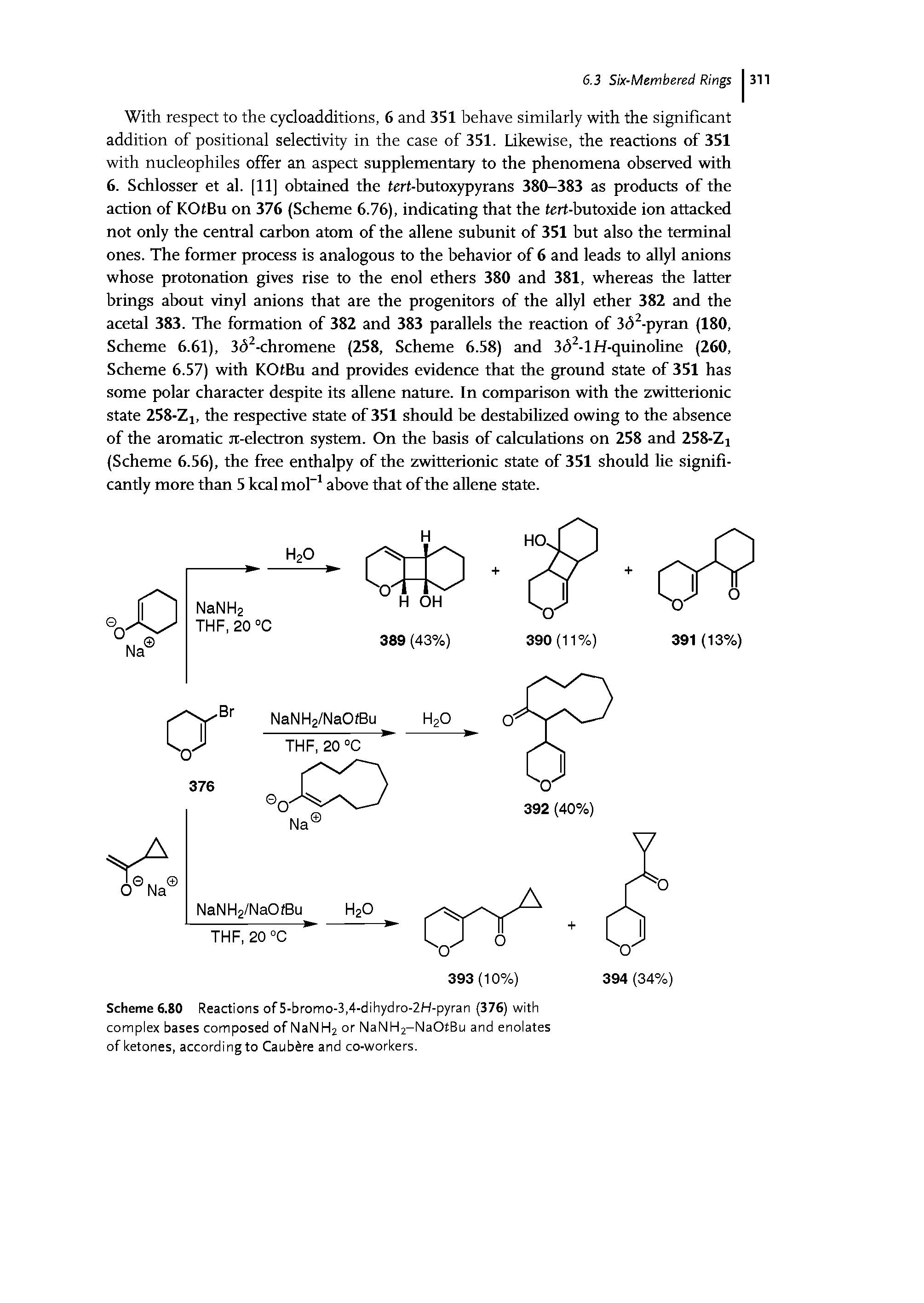 Scheme 6.80 Reactions of 5-bromo-3,4-dihydro-2H-pyran (376) with complex bases composed of NaNH2 or NaNH2-NaOtBu and enolates of ketones, accordingto Caub re and co-workers.