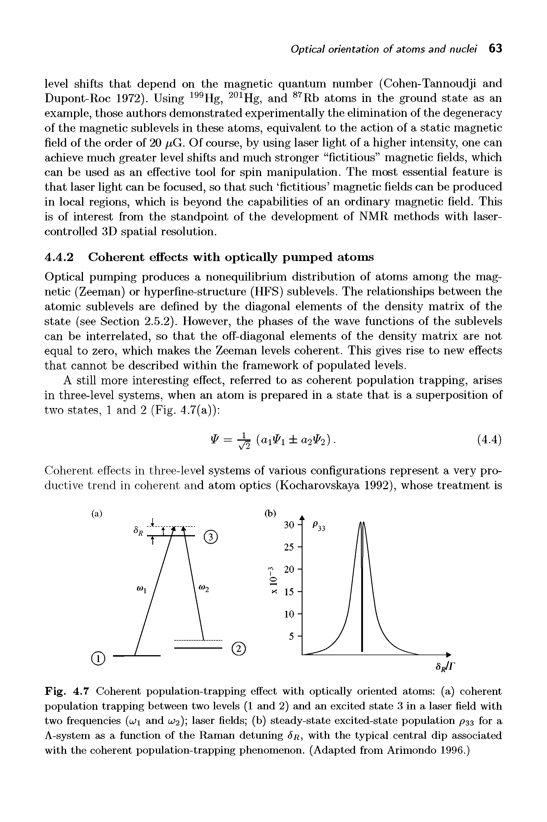 Fig. 4.7 Coherent population-trapping effect with optically oriented atoms (a) coherent population trapping between two levels (1 and 2) and an excited state 3 in a laser field with two frequencies (wi and LJ2), laser fields (b) steady-state excited-state population pss for a A-system as a function of the Raman detrming Sr, with the typical central dip associated with the coherent population-trapping phenomenon. (Adapted from Arimondo 1996.)...