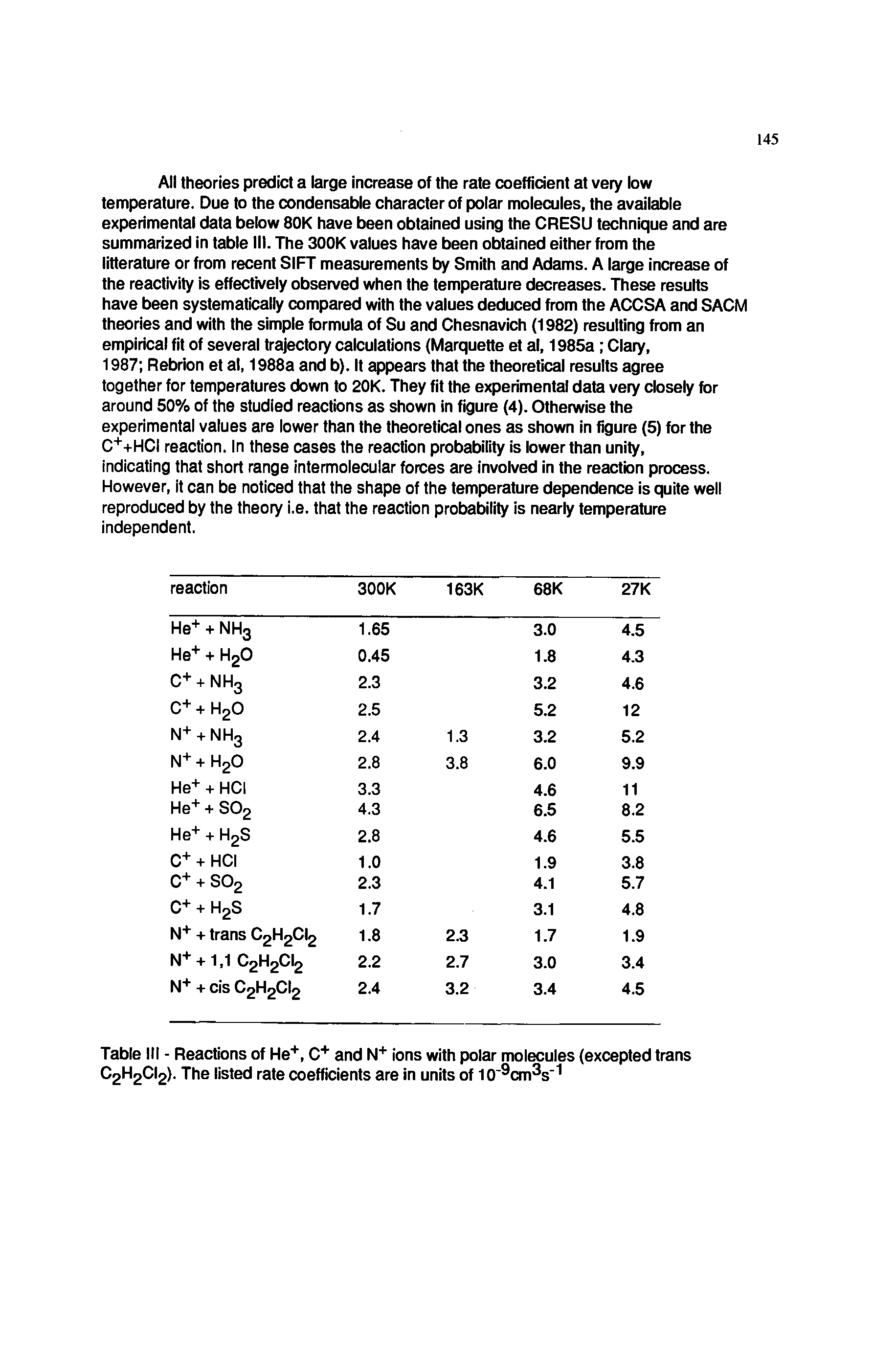 Table III - Reactions of He, C and N ions with polar molecules (excepted trans C2H2CI2). The listed rate coefficients are in units of lO cm s" ...