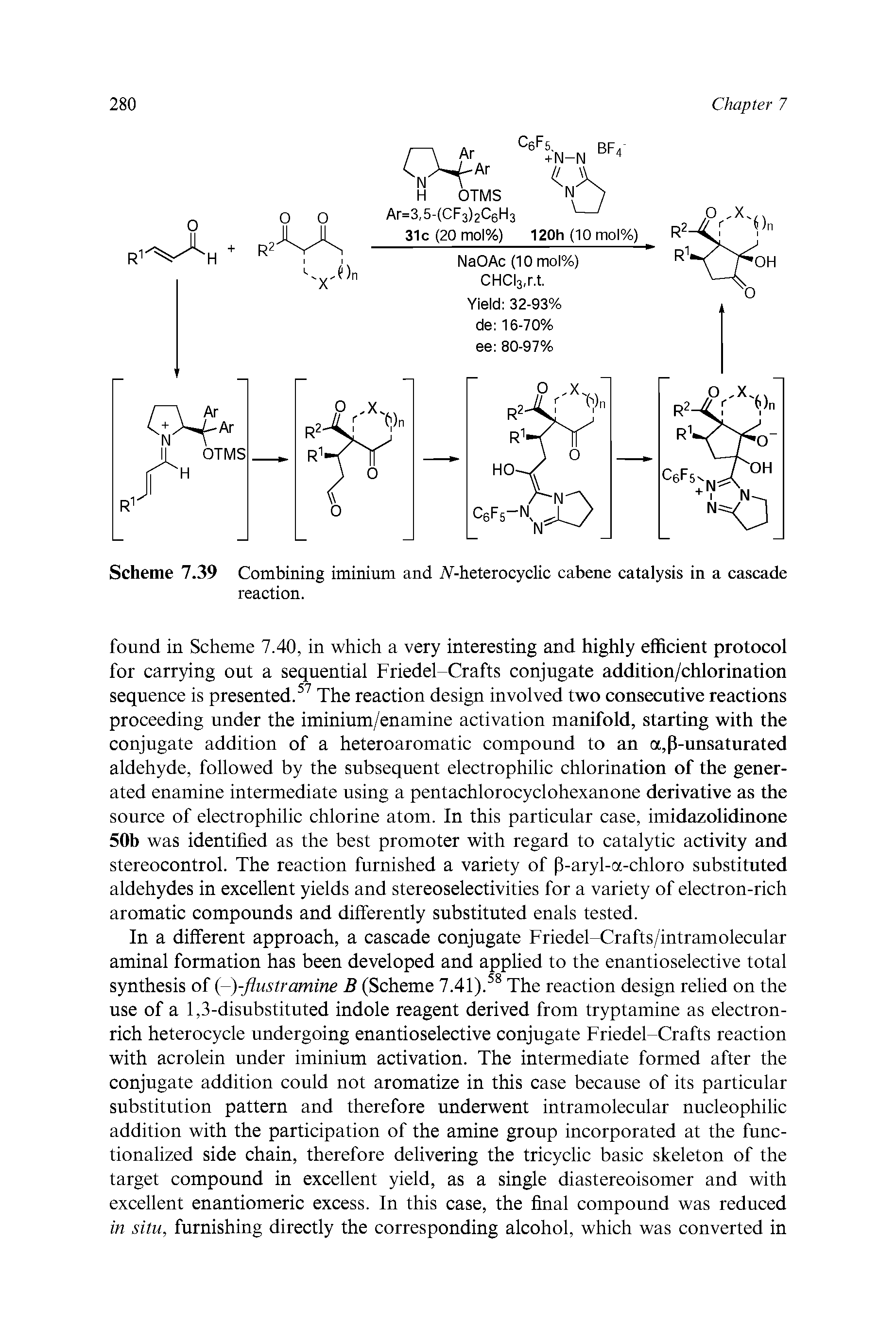Scheme 7.39 Combining iminium and A -heterocydic cabene catalysis in a cascade reaction.