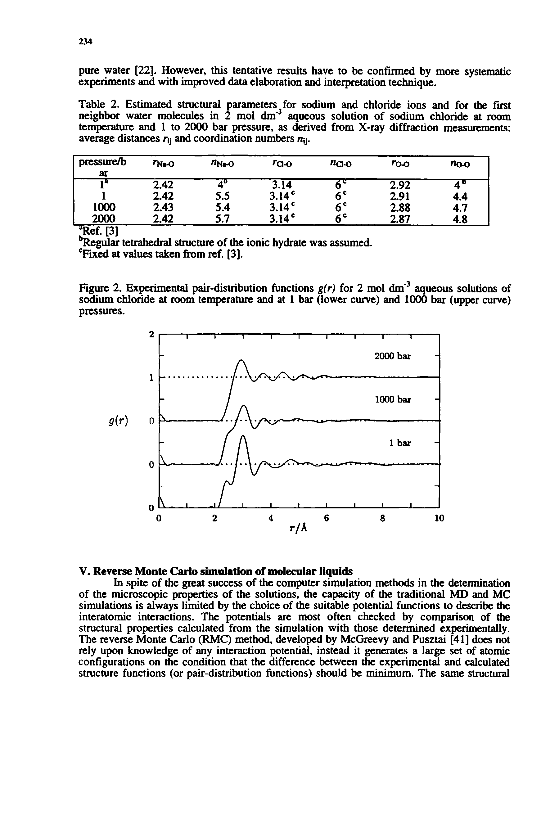 Table 2. Estimated structural parameters for sodium and chloride ions and for the first neighbor water molecules in 2 mol dm" aqueous solution of sodium chloride at room temperature and 1 to 2000 bar pressure, as derived from X-ray diffraction measurements average distances ry and coordination numbers ny.