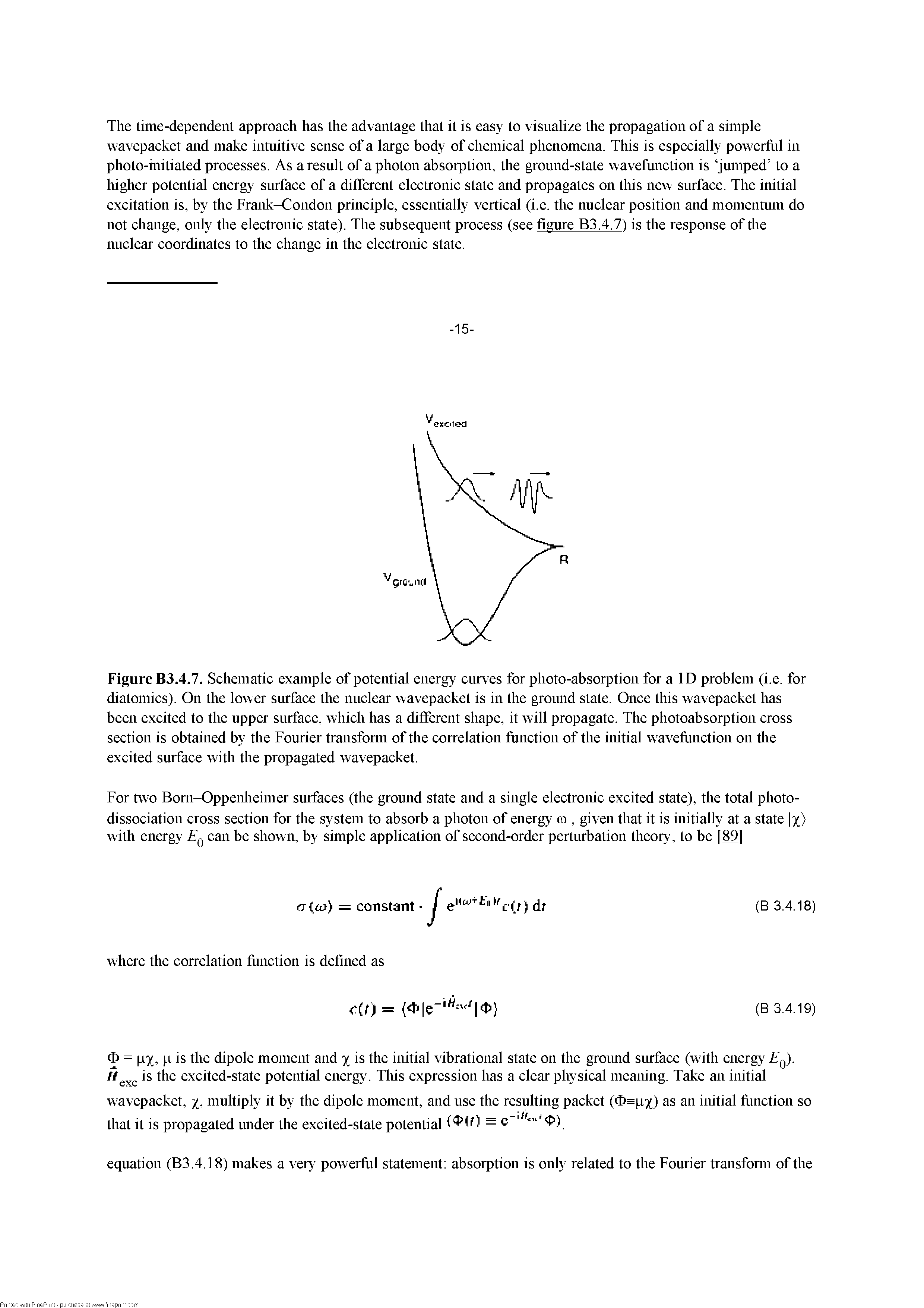 Figure B3.4.7. Schematic example of potential energy curves for photo-absorption for a ID problem (i.e. for diatomics). On the lower surface the nuclear wavepacket is in the ground state. Once this wavepacket has been excited to the upper surface, which has a different shape, it will propagate. The photoabsorption cross section is obtained by the Fourier transfonn of the correlation function of the initial wavefimction on tlie excited surface with the propagated wavepacket.