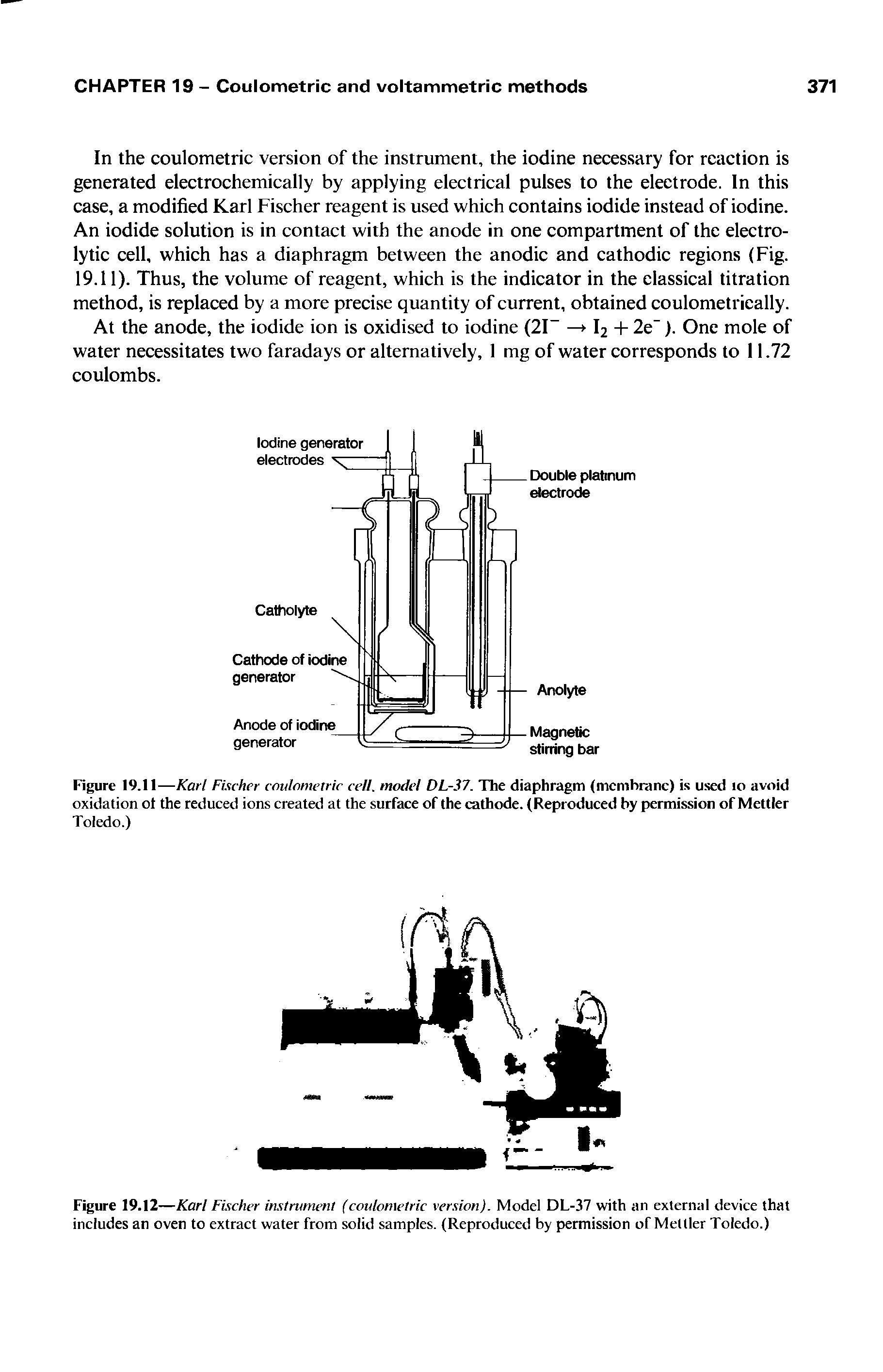 Figure 19.12—Karl Fischer instrument (coulometric version). Model DL-37 with an external device that includes an oven to extract water from solid samples. (Reproduced by permission of Mettler Toledo.)...