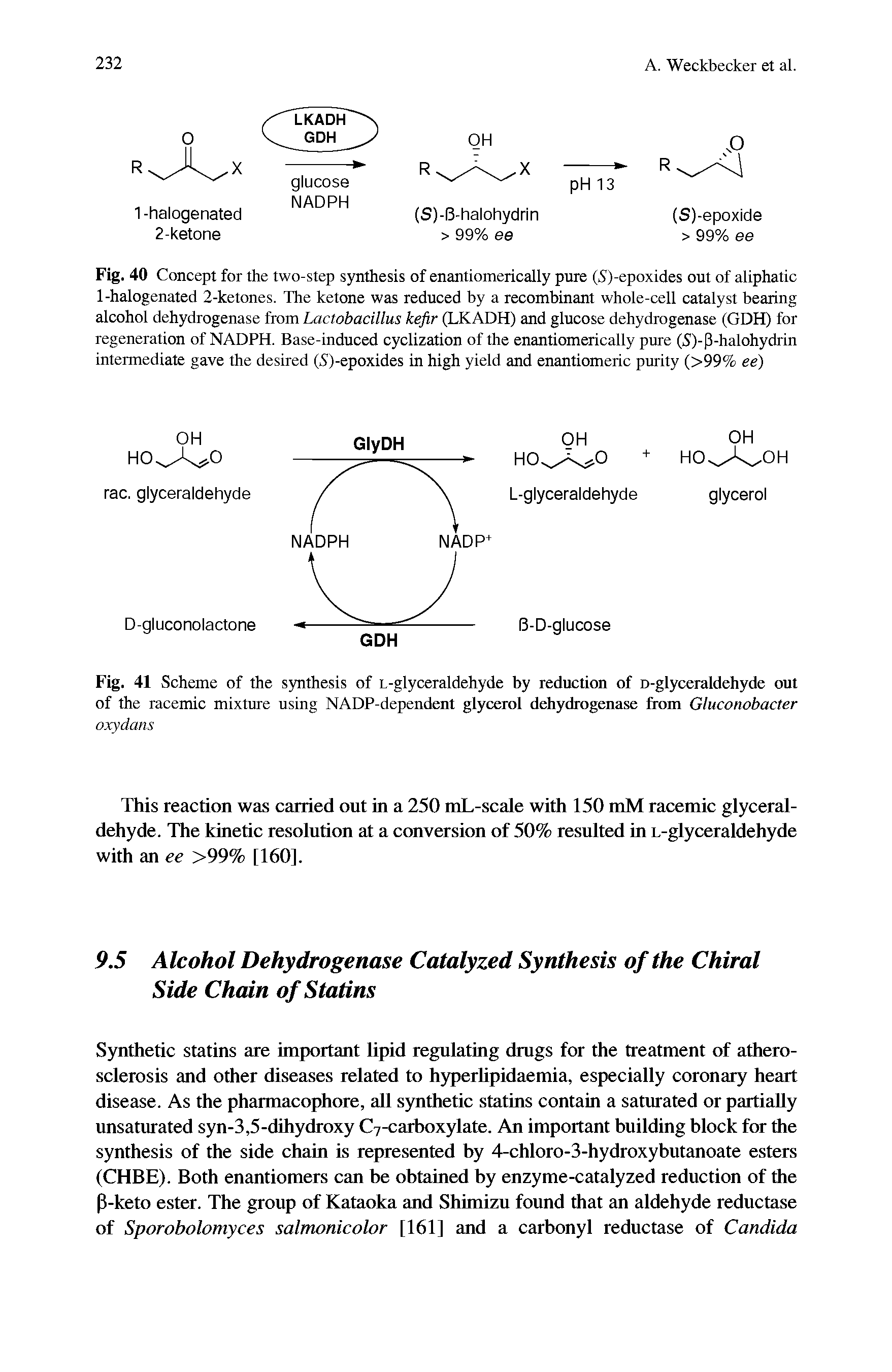 Fig. 40 Concept for the two-step synthesis of enantiomerically pure (S)-epoxides out of aliphatic 1-halogenated 2-ketones. The ketone was reduced by a recombinant whole-cell catalyst bearing alcohol dehydrogenase from Lactobacillus kefir (LKADH) and glucose dehydrogenase (GDH) for regeneration of NADPH. Base-induced cyclization of the enantiomerically pure (5)-(3-halohydrin intermediate gave the desired (S)-epoxides in high yield and enantiomeric purity (>99% ee)...