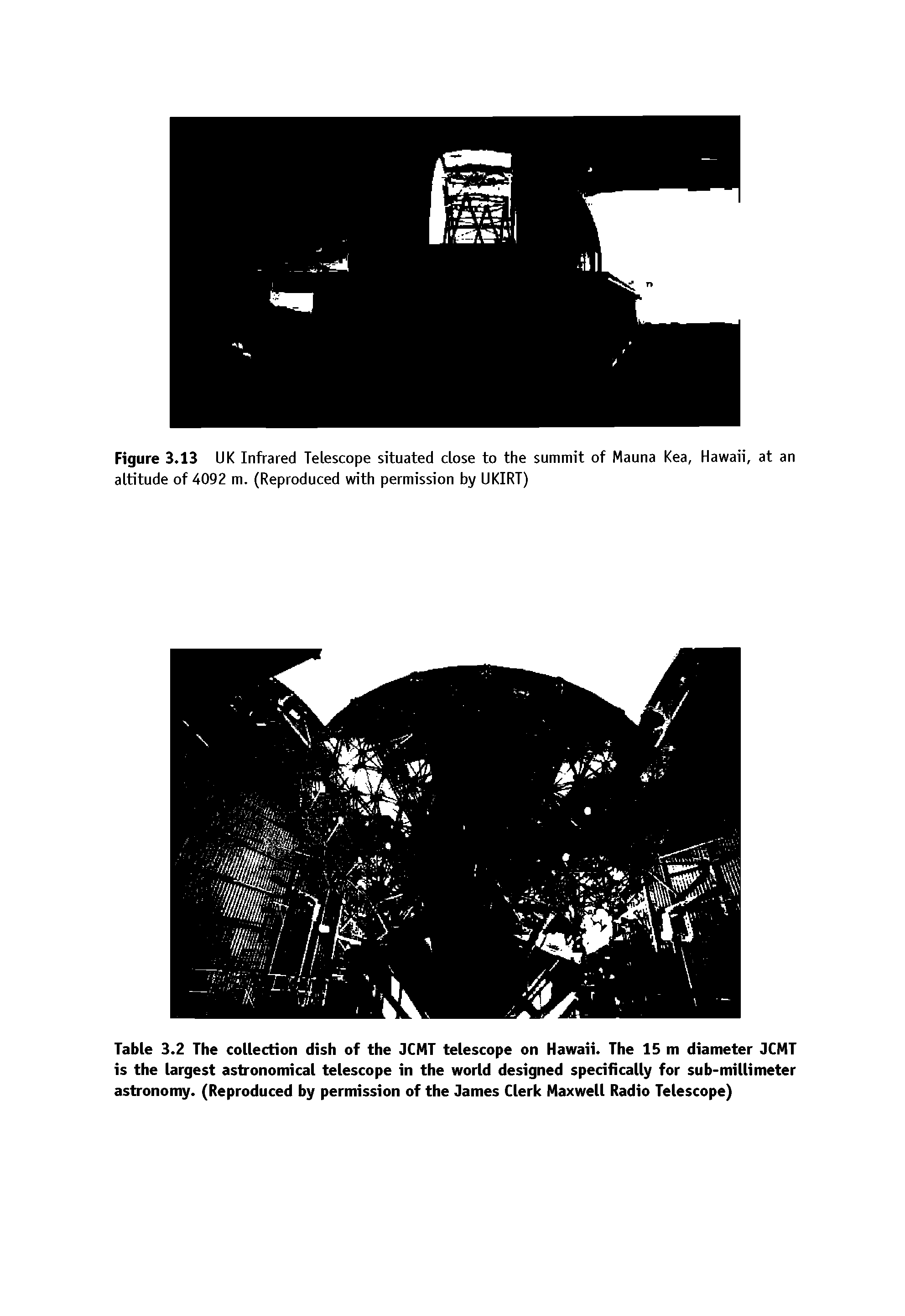 Table 3.2 The collection dish of the JCMT telescope on Hawaii. The 15m diameter JCMT is the largest astronomical telescope in the world designed specifically for sub-millimeter astronomy. (Reproduced by permission of the James Clerk Maxwell Radio Telescope)...