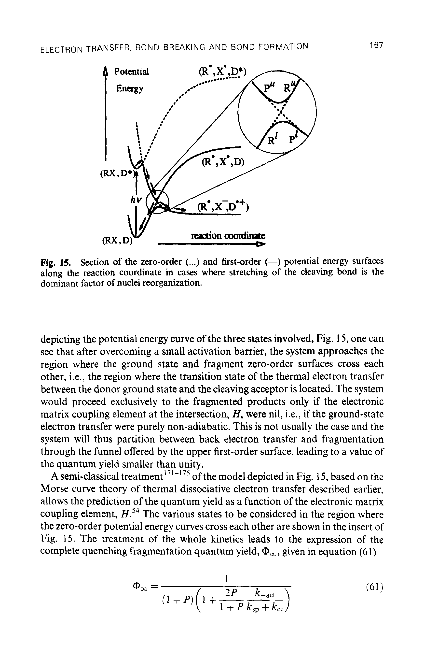 Fig. 15. Section of the zero-order (...) and first-order (—) potential energy surfaces along the reaction coordinate in cases where stretching of the cleaving bond is the dominant factor of nuclei reorganization.