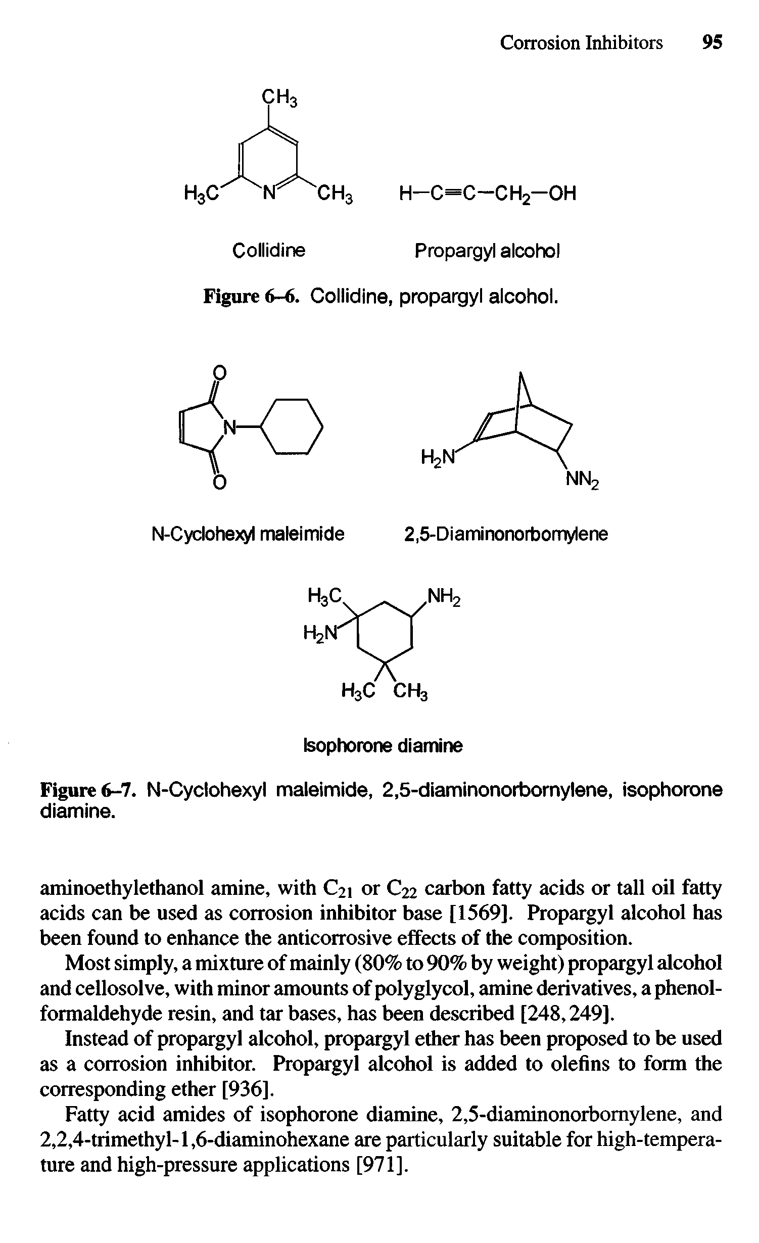 Figure 6-7. N-Cyclohexyl maleimide, 2,5-diaminonorbornylene, isophorone diamine.