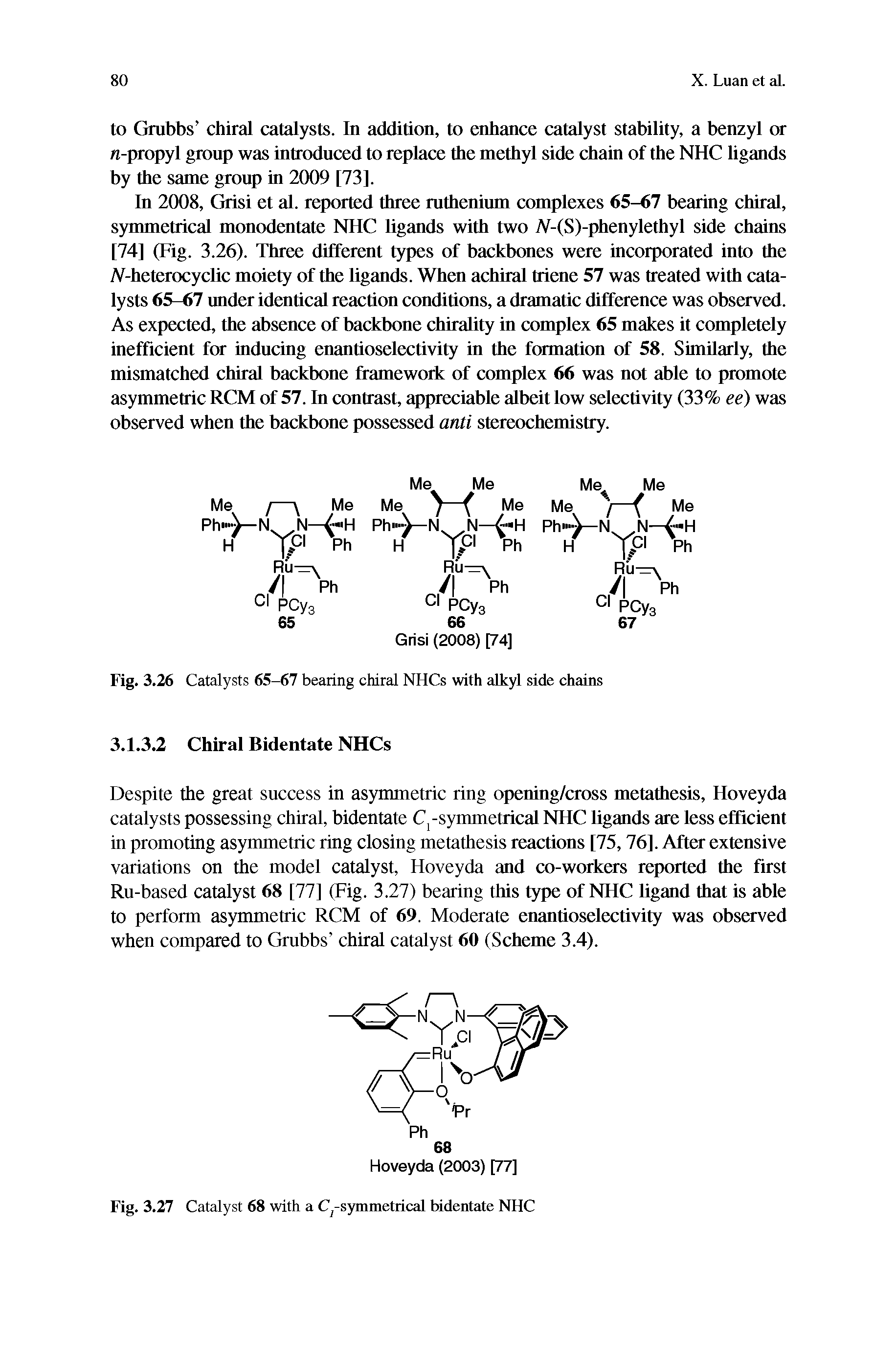 Fig. 3.26 Catalysts 65-67 bearing chiral NHCs with alkyl side chains 3.1.3.2 Chiral Bidentate NHCs...