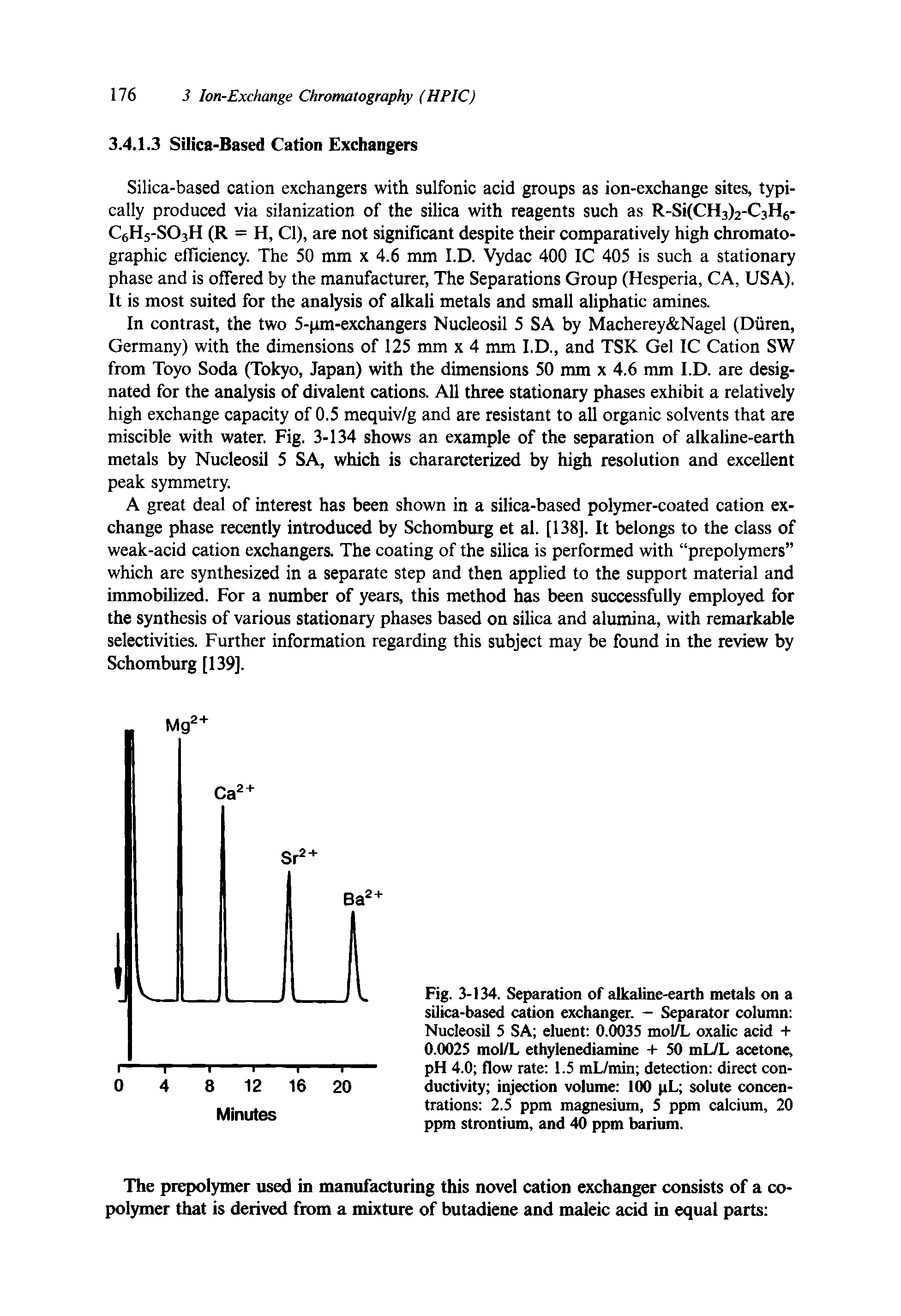 Fig. 3-134. Separation of alkaline-earth metals on a silica-based cation exchanger. - Separator column Nucleosil 5 SA eluent 0.0035 mol/L oxalic acid + 0.0025 mol/L ethylenediamine + 50 mL/L acetone, pH 4.0 flow rate 1.5 mL/min detection direct conductivity injection volume 100 pL solute concentrations 2.5 ppm magnesium, 5 ppm calcium, 20 ppm strontium, and 40 ppm barium.