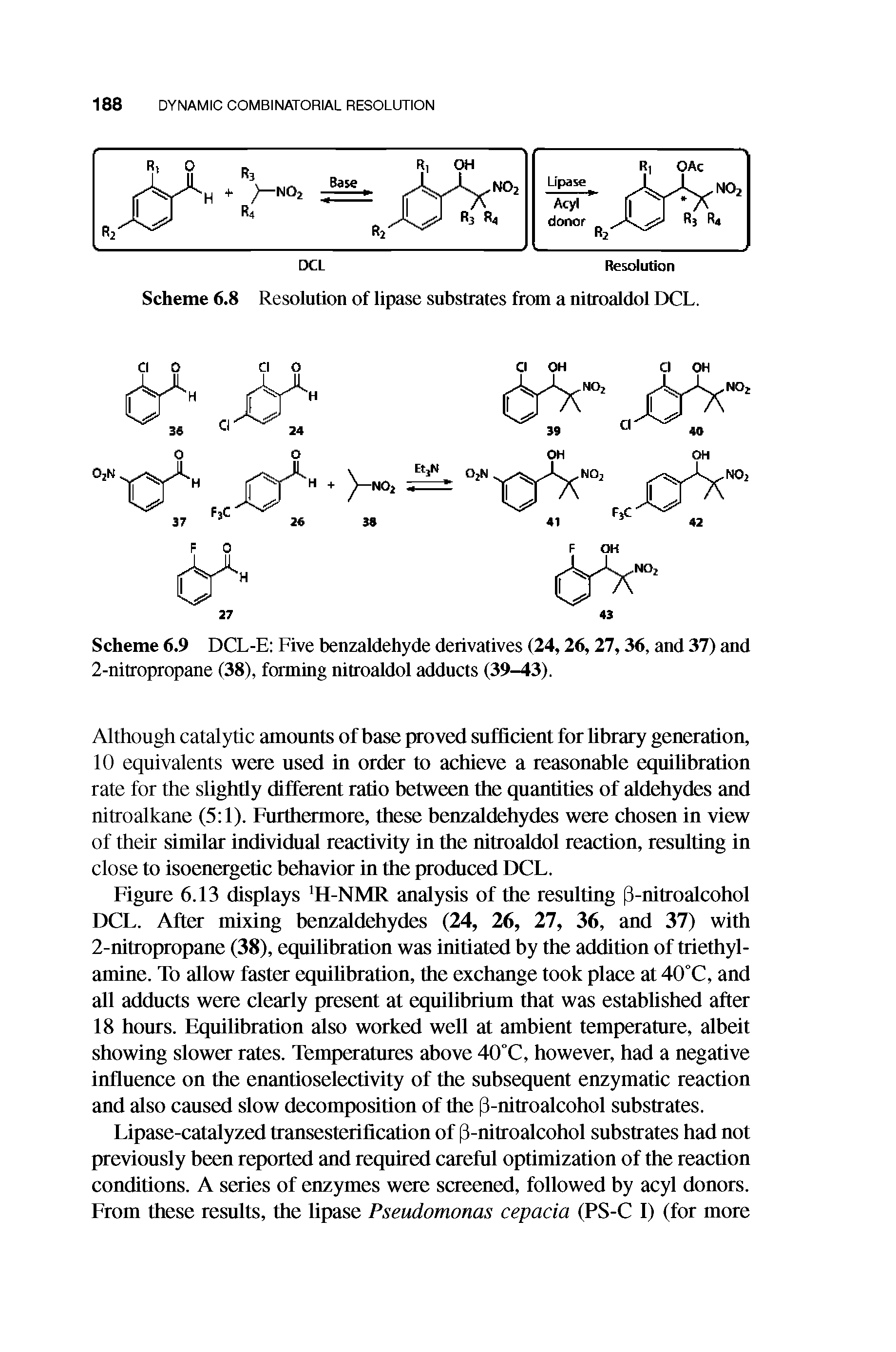 Scheme 6.9 DCL-E Five benzaldehyde derivatives (24,26,27,36, and 37) and 2-nitropropane (38), forming nitroaldol adducts (39-43).