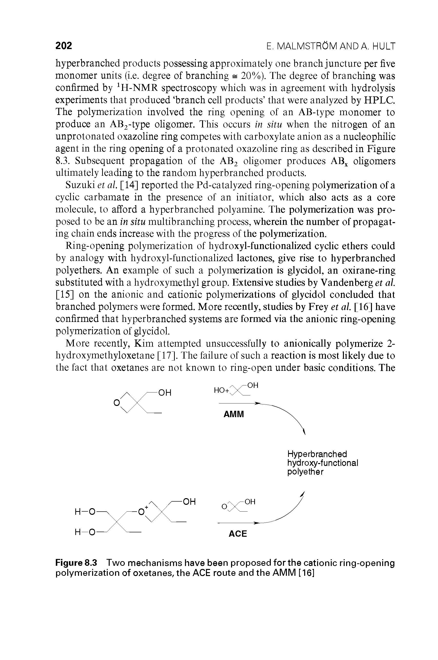 Figure 8.3 Two mechanisms have been proposed for the cationic ring-opening polymerization of oxetanes, the ACE route and the AMM [16]...