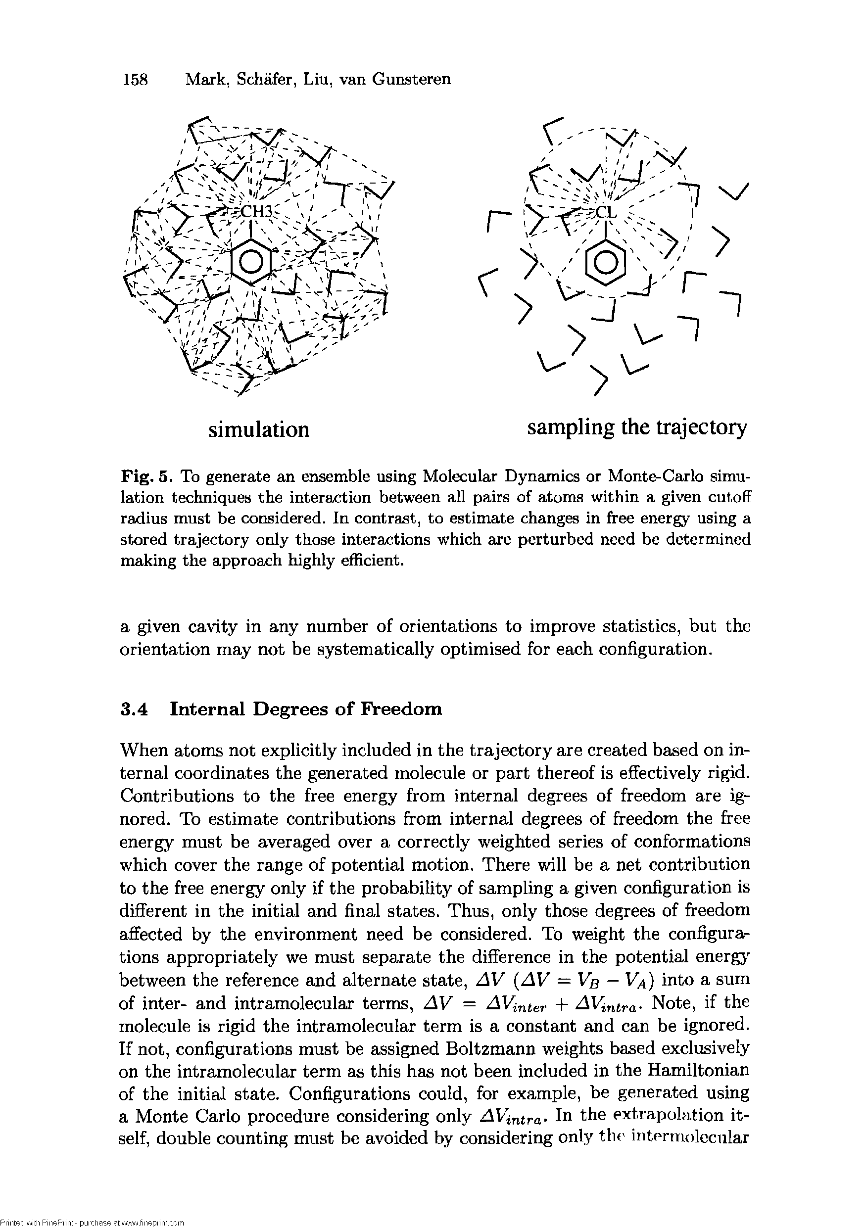 Fig. 5. To generate an ensemble using Molecular Dynamics or Monte-Carlo simulation techniques the interaction between all pairs of atoms within a given cutoff radius must be considered. In contrast, to estimate changes in free energy using a stored trajectory only those interactions which are perturbed need be determined making the approach highly efficient.