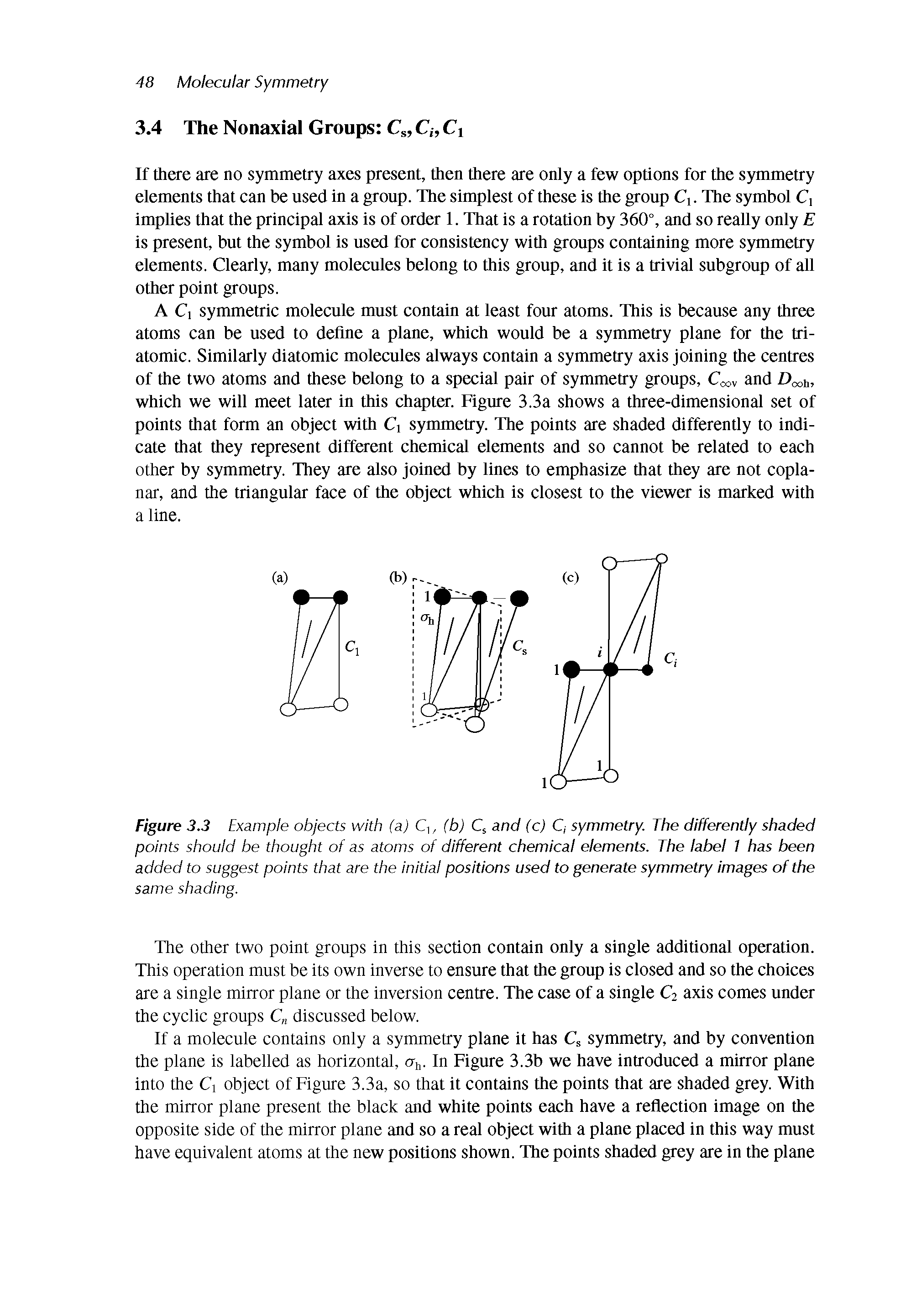 Figure 3.3 Example objects with (a) Q, (b) Q and (c) C, symmetry. The differently shaded points should be thought of as atoms of different chemical elements. The label 1 has been added to suggest points that are the initial positions used to generate symmetry images of the same shading.