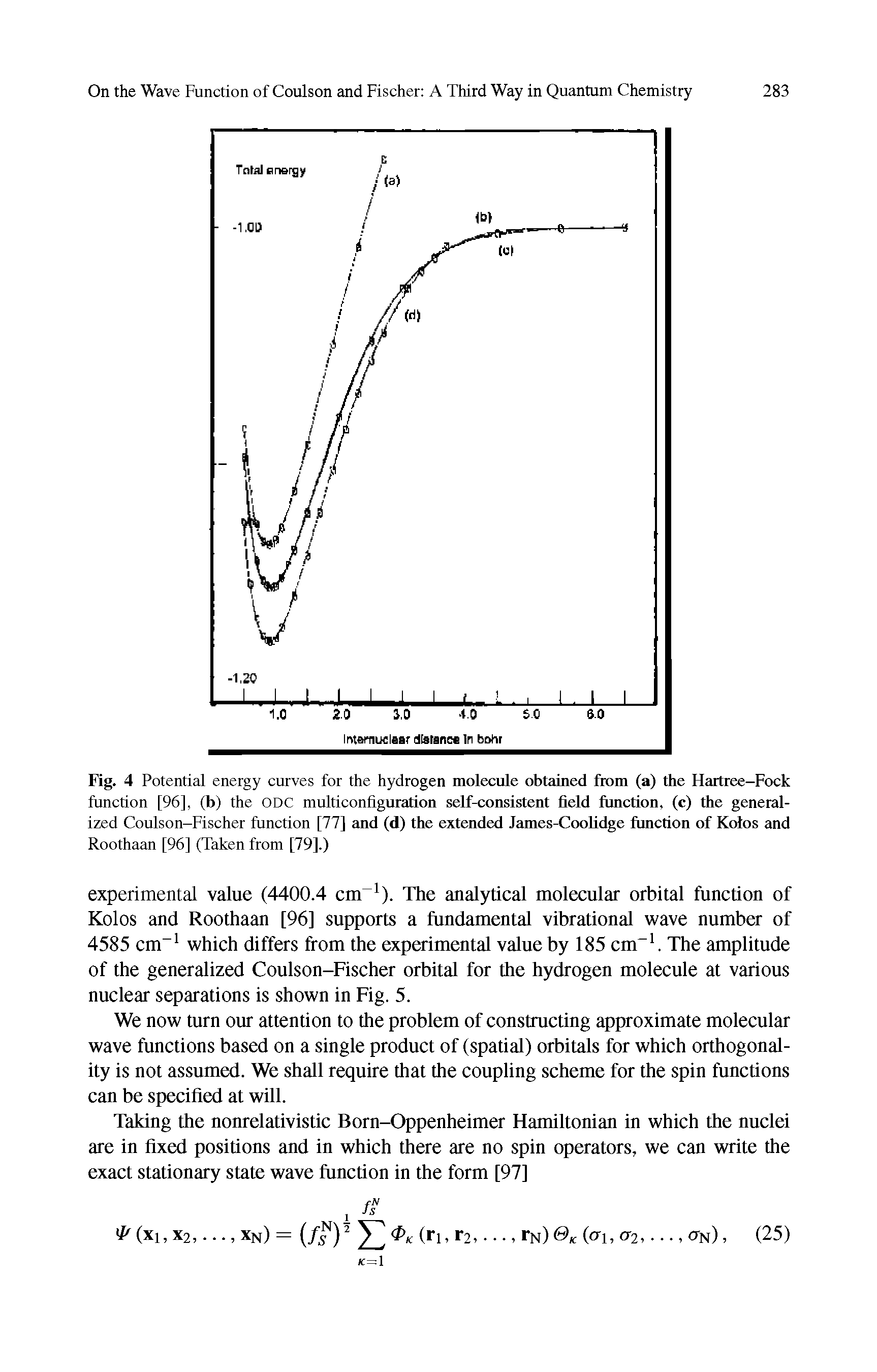 Fig. 4 Potential energy curves for the hydrogen molecule obtained from (a) the Hartree-Fock function [96], (b) the ODC multiconfiguration self-consistent field flmction, (c) the generalized Coulson-Fischer function [77] and (d) the extended James-CooUdge flmction of Krfos and...