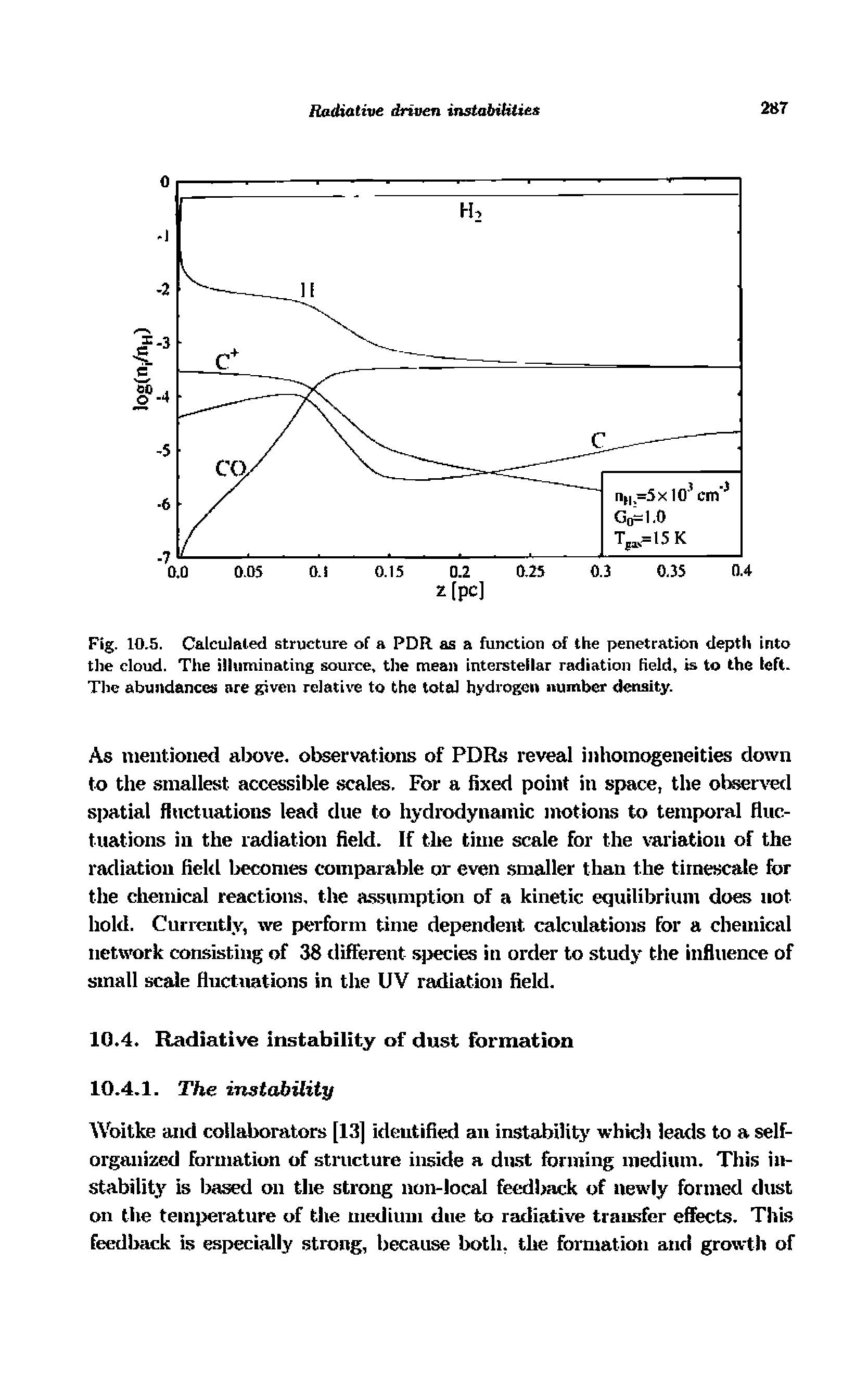 Fig. 10.5. Calculaled structure of a PDR as a function of the penetration depth into tire cloud. The illuminating source, the mean interstellar radiation field, is to the left. The abundances are given relatit to the total hydrogen number density.