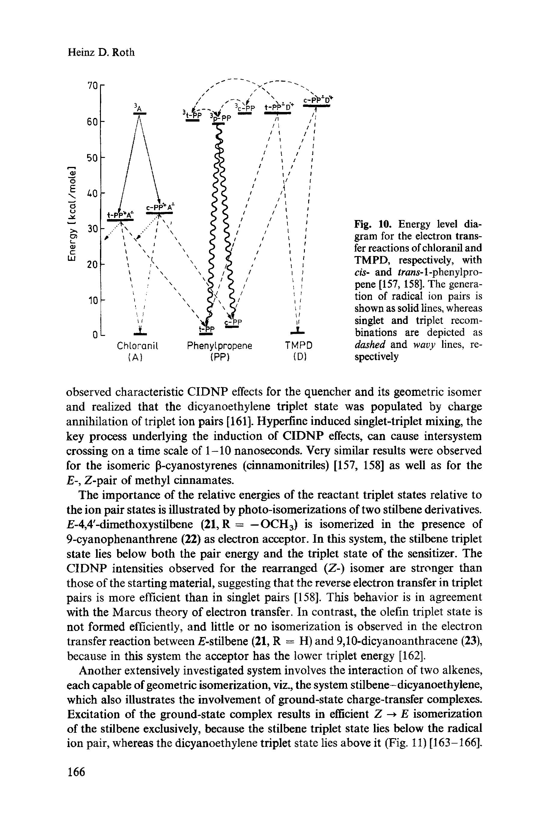 Fig. 10. Energy level diagram for the electron transfer reactions of chloranil and TMPD, respectively, with cis- and frans-l-phenylpro-pene [157, 158]. The generation of radical ion pairs is shown as solid lines, whereas singlet and triplet recombinations are depicted as dashed and wavy lines, respectively...