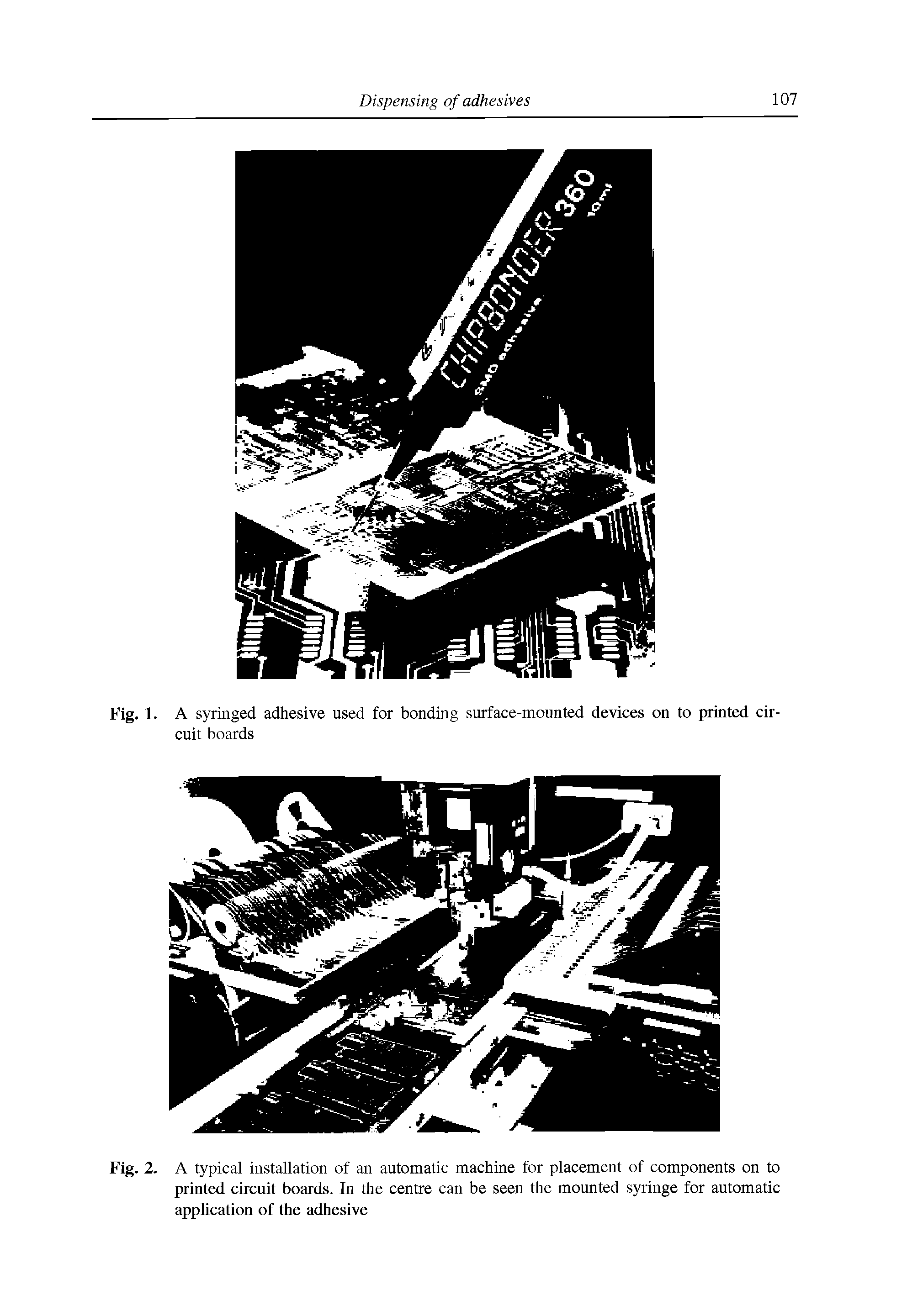 Fig. 2. A typical installation of an automatic machine for placement of components on to printed circuit boards. In the centre can be seen the mounted syringe for automatic application of the adhesive...