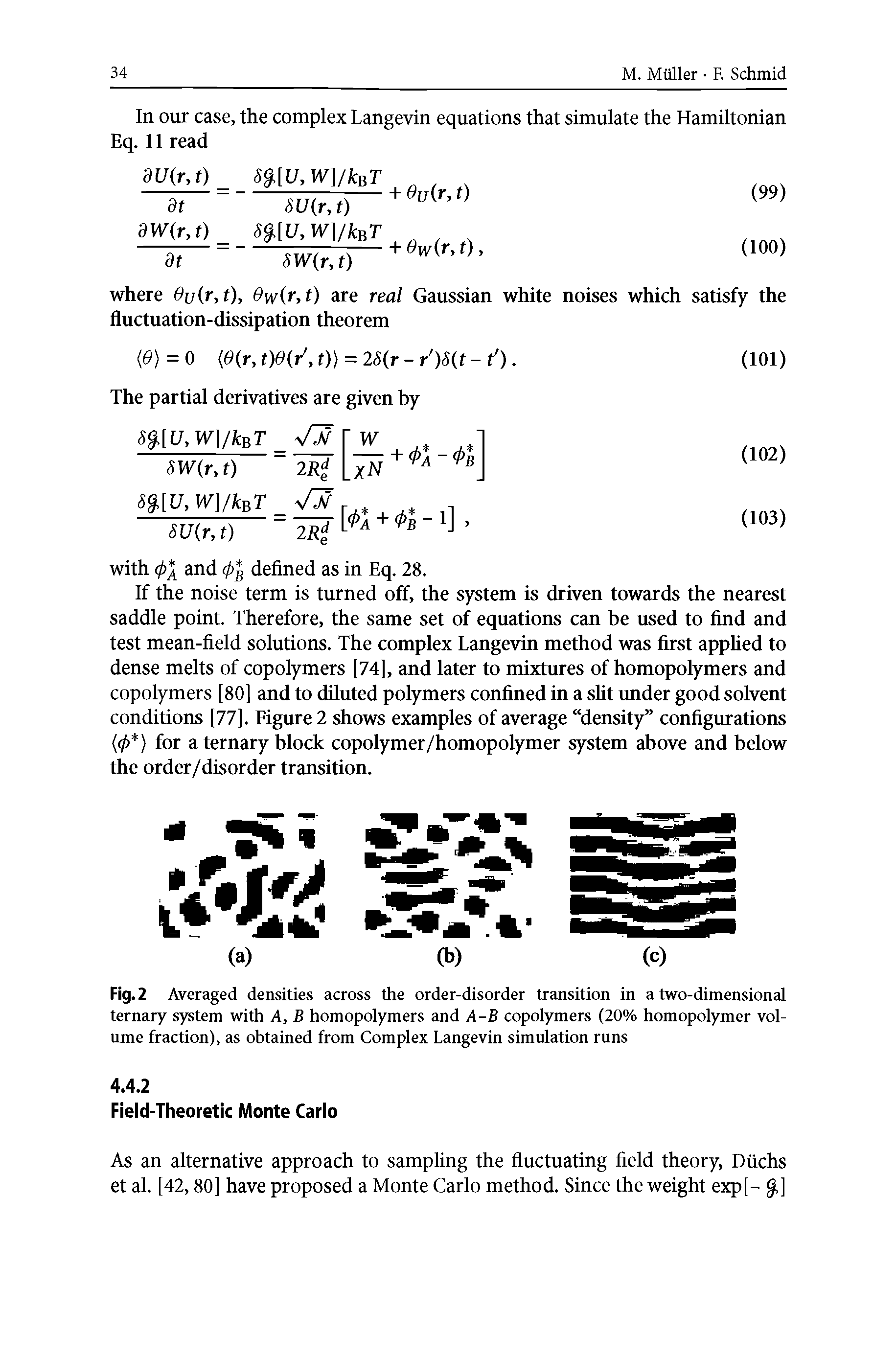 Fig. 2 Averaged densities across the order-disorder transition in a two-dimensional ternary system with A, B homopolymers and A-B copolymers (20% homopolymer volume fraction), as obtained from Complex Langevin simulation runs...