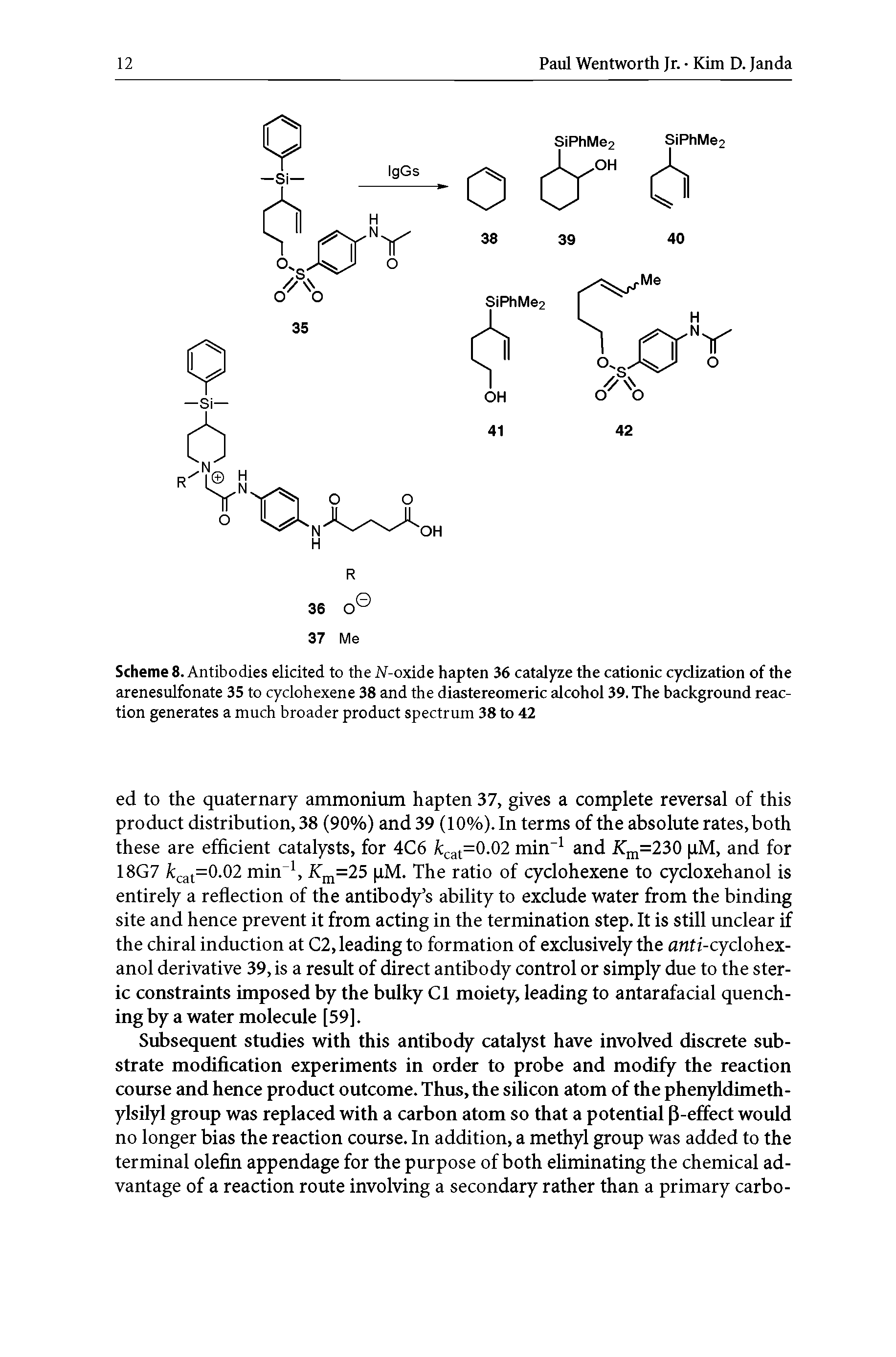 Scheme 8. Antibodies elicited to the JV-oxide hapten 36 catalyze the cationic cyclization of the arenesulfonate 35 to cyclohexene 38 and the diastereomeric alcohol 39. The background reaction generates a much broader product spectrum 38 to 42...