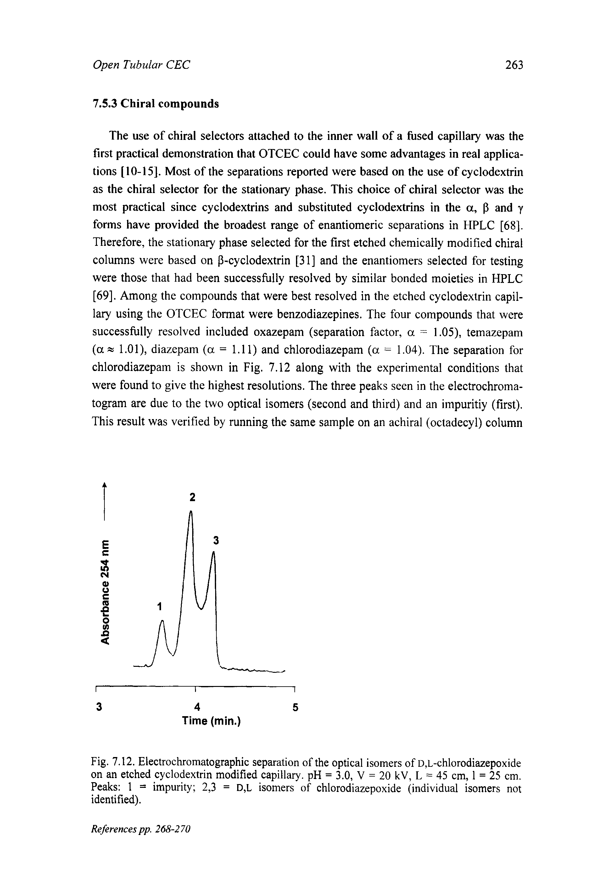 Fig. 7.12. Electrochromatographic separation of the optical isomers of D,L-chlorodiazepoxide on an etched cyclodextrin modified capillary. pH = 3.0, V = 20 kV, L = 45 cm, 1 = 25 cm. Peaks 1 = impurity 2,3 = D,L isomers of chlorodiazepoxide (individual isomers not identified).