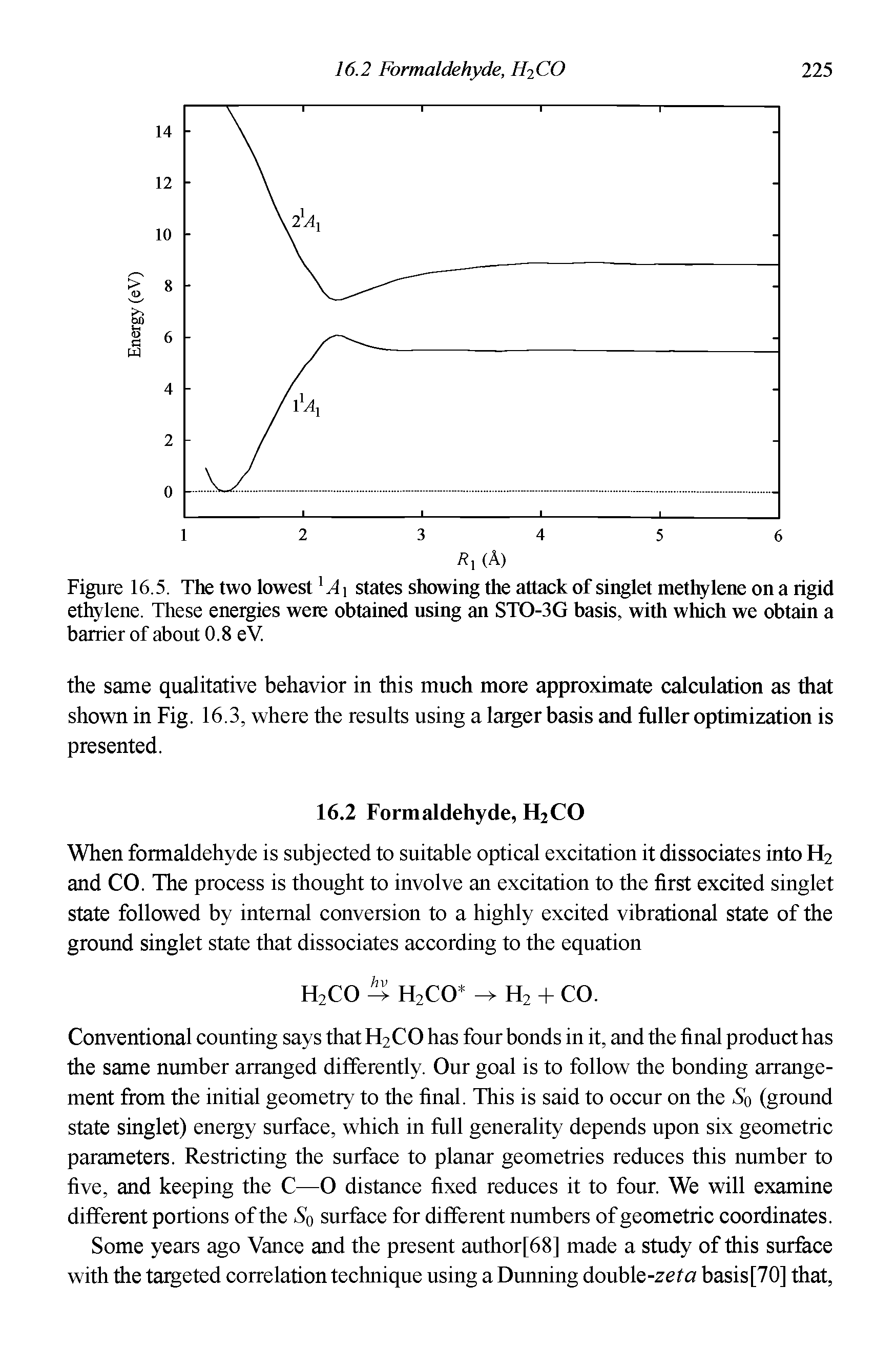 Figure 16.5. The two lowest A states showing the attack of singlet methylene on a rigid ethylene. These energies were obtained using an STO-3G basis, with which we obtain a barrier of about 0.8 eV.