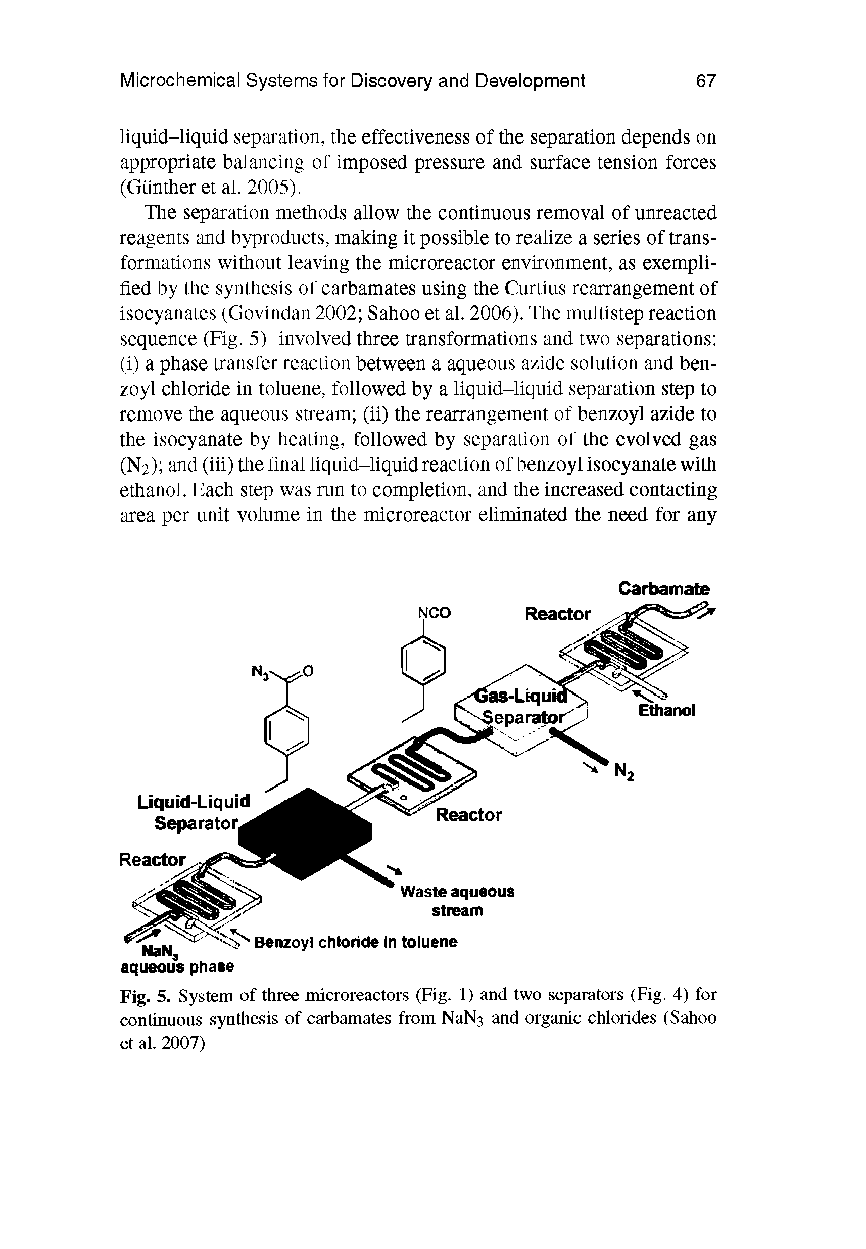 Fig. 5. System of three microreactors (Fig. 1) and two separators (Fig. 4) for continuous synthesis of carbamates from NaN3 and organic chlorides (Sahoo et al. 2007)...