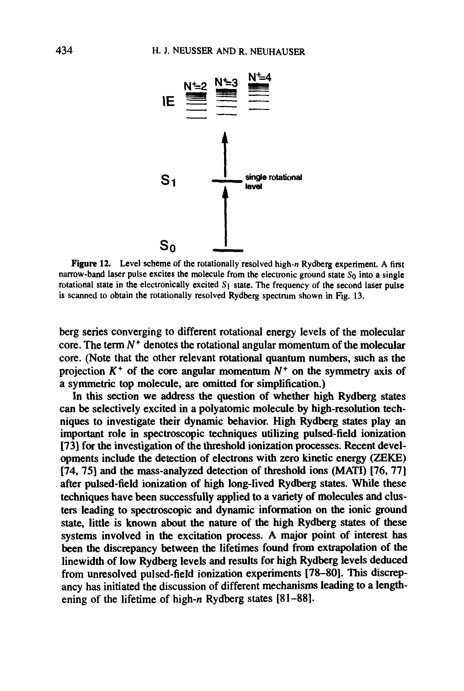 Figure 12. Level scheme of the rotationally resolved high-n Rydberg experiment. A first narrow-band laser pulse excites the molecule from the electronic ground state So into a single rotational state in the electronically excited S state. The frequency of the second laser pulse is scanned to obtain the rotationally resolved Rydberg spectrum shown in Fig. 13.