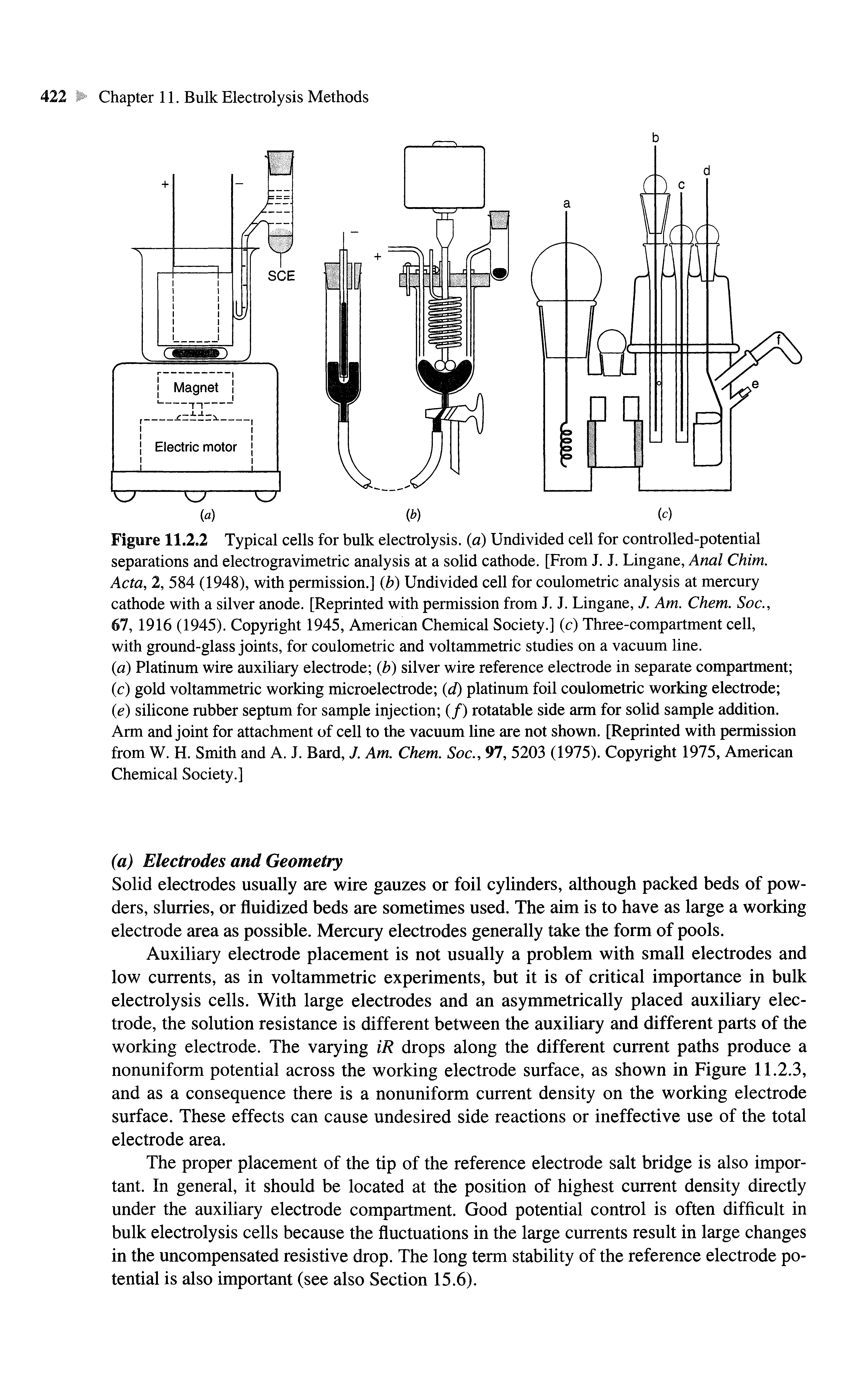 Figure 11.2.2 Typical cells for bulk electrolysis, (a) Undivided cell for controlled-potential separations and electrogravimetric analysis at a solid cathode. [From J. J. Lingane, Anal Chim. Acta, 2, 584 (1948), with permission.] ib) Undivided cell for coulometric analysis at mercury cathode with a silver anode. [Reprinted with permission from J. J. Lingane, J. Am. Chem. Soc.,...