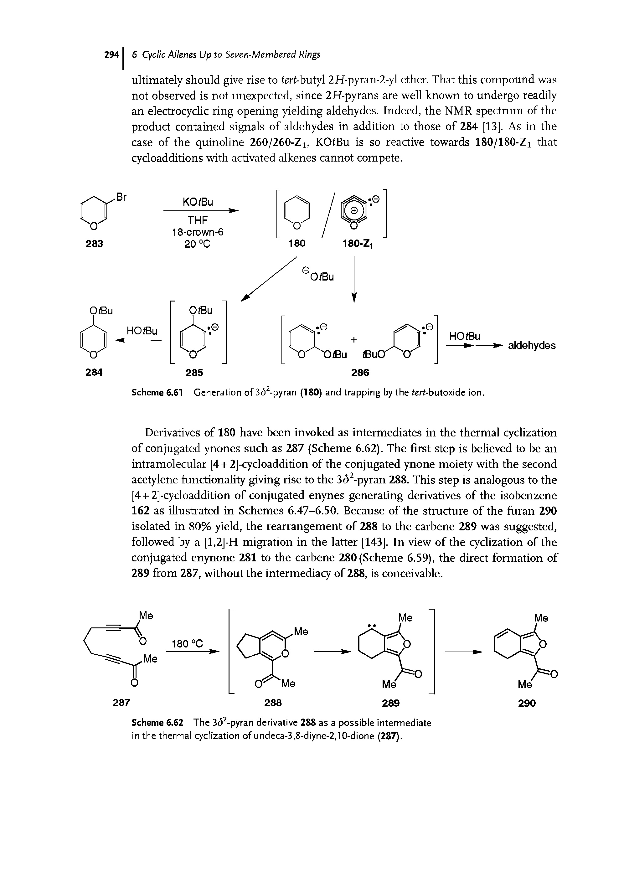 Scheme 6.62 The 3<52-pyran derivative 288 as a possible intermediate in the thermal cyclization of undeca-3,8-diyne-2,10-dione (287).