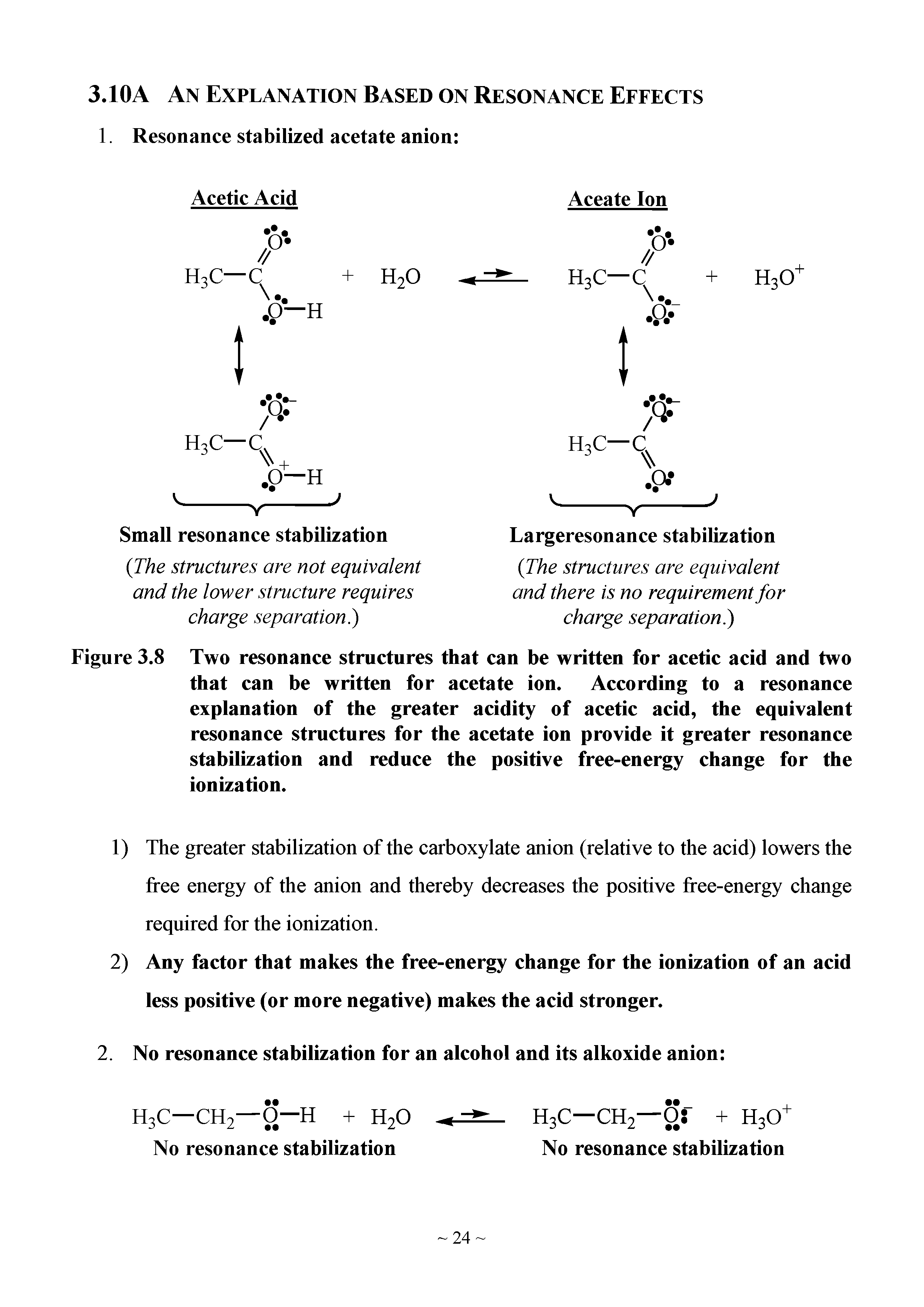 Figure 3.8 Two resonance structures that can be written for acetic acid and two that can be written for acetate ion. According to a resonance explanation of the greater acidity of acetic acid, the equivalent resonance structures for the acetate ion provide it greater resonance stabilization and reduce the positive free-energy change for the ionization.