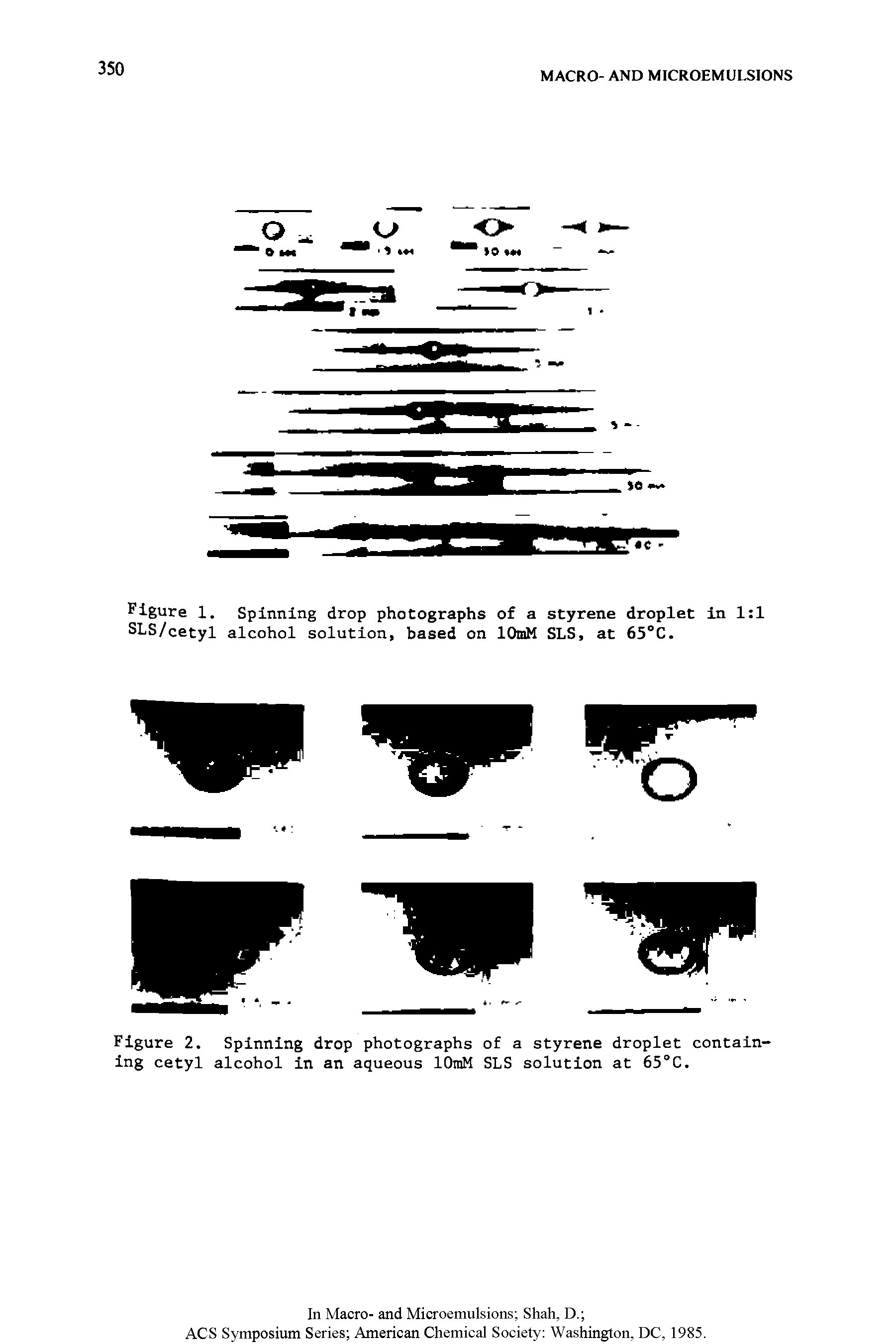 Figure 1. Spinning drop photographs of a styrene droplet in 1 1 SLS/cetyl alcohol solution, based on lOiriM SLS, at 65°C.