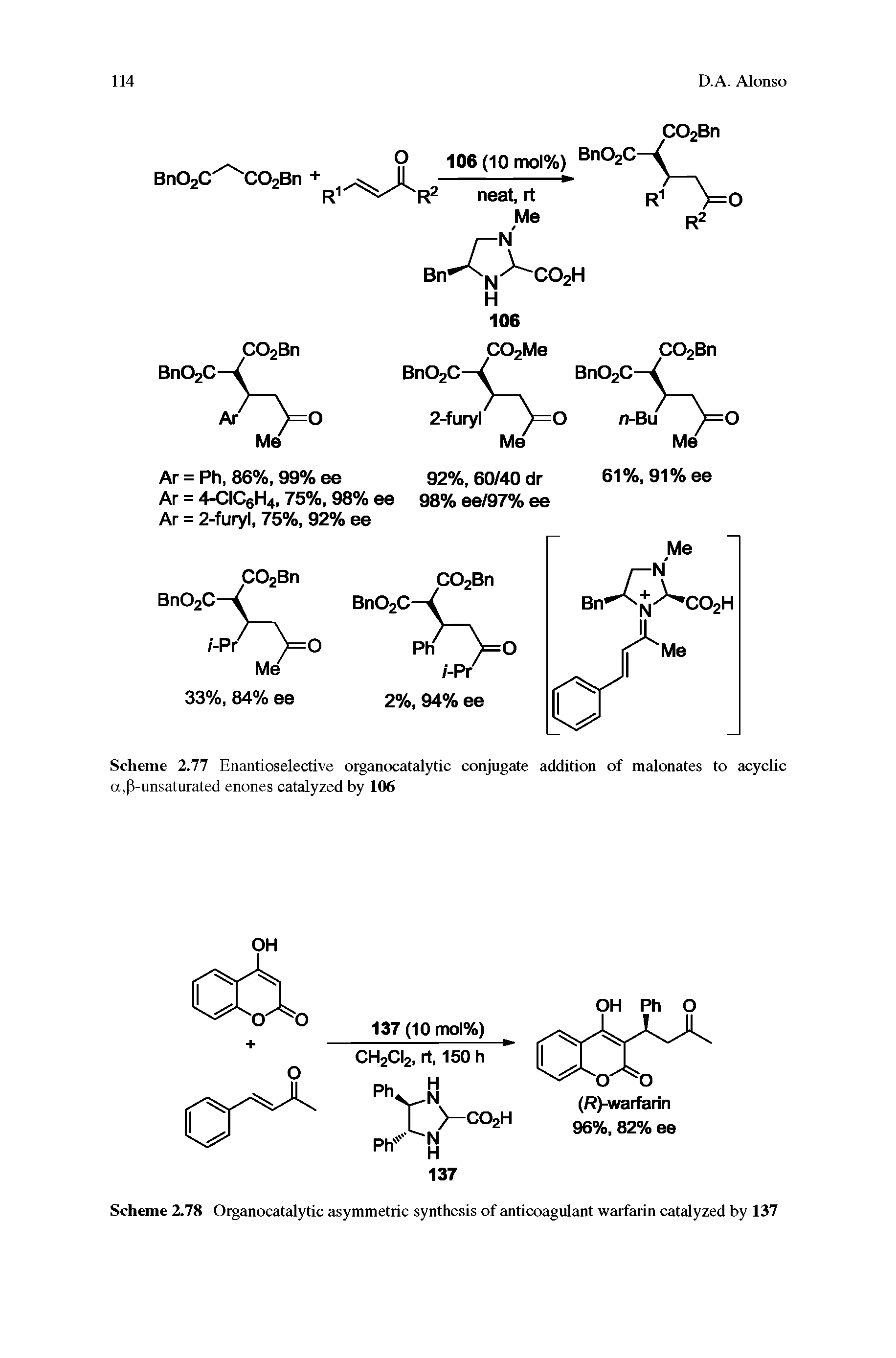 Scheme 2.77 Enantioselective organocatalytic conjugate addition of malonates to acyclic a,p-unsaturated enones catalyzed by 106...