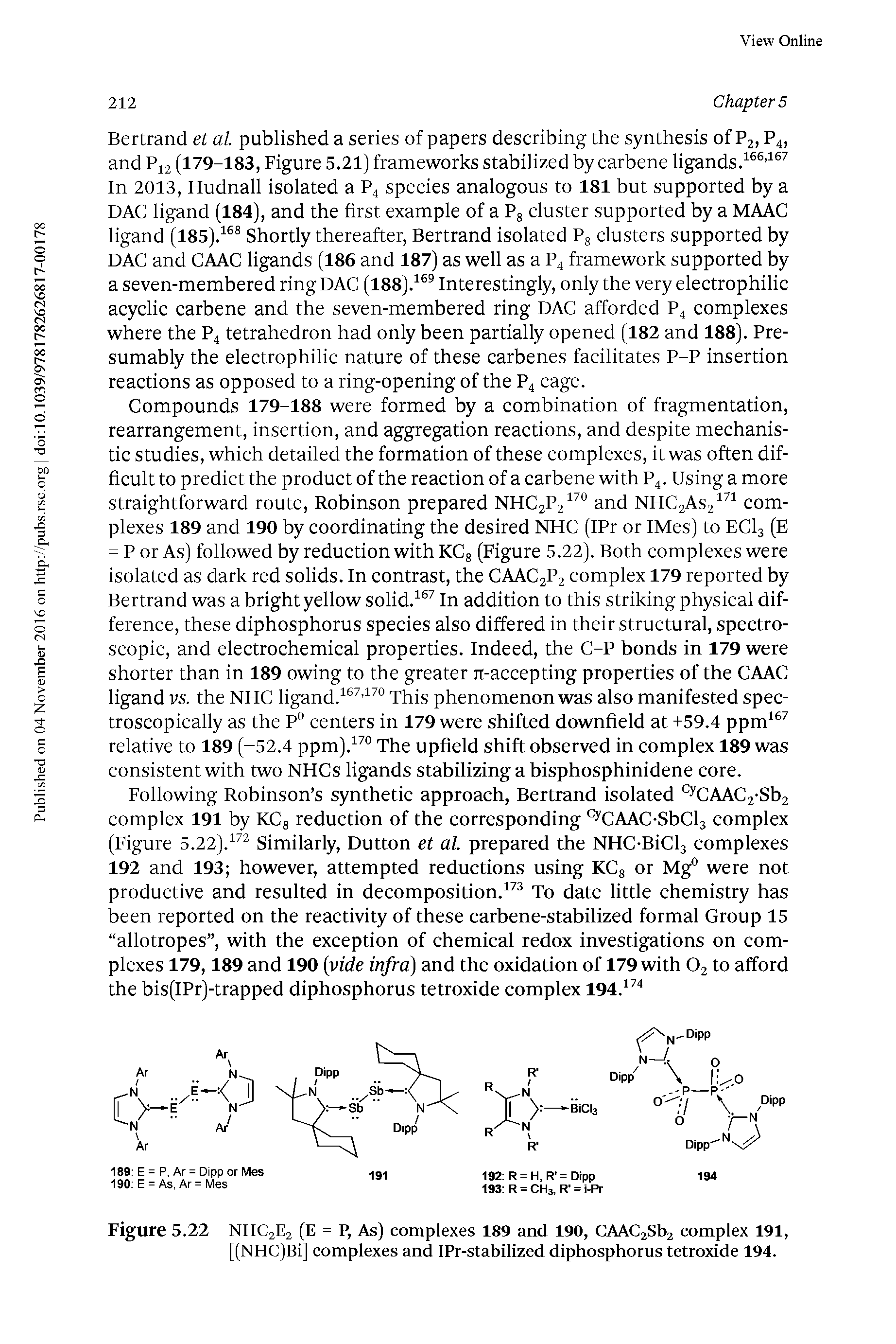 Figure 5.22 NHC2E2 (E = P, As) complexes 189 and 190, CAAC2Sb2 complex 191, [(NHC)Bi] complexes and IPr-stabilized diphosphorus tetroxide 194.
