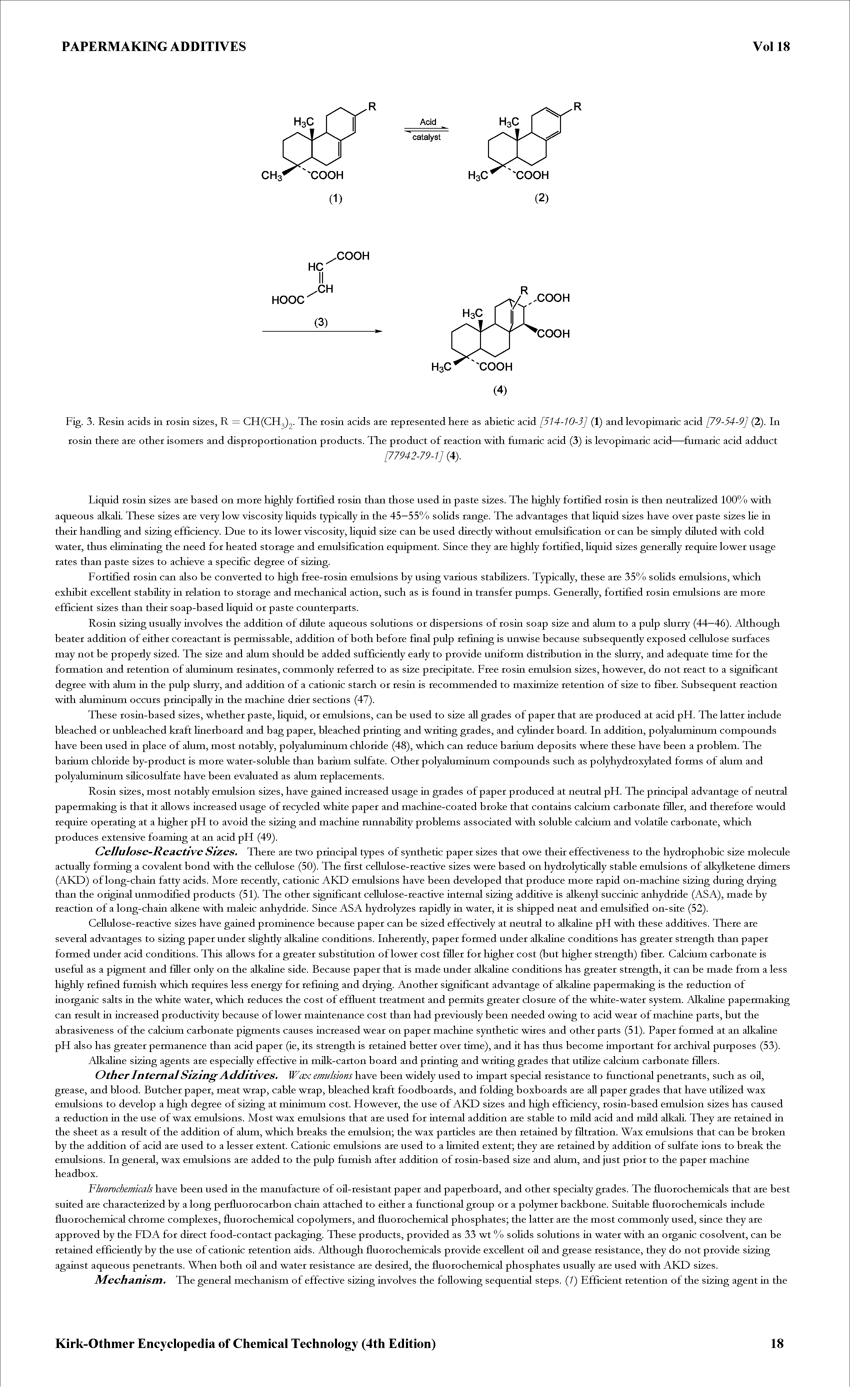 Fig. 3. Resin acids in rosin sizes, R = CH(CH2)2- The rosin acids are represented here as abietic acid [514-10-3] (1) and levopimaric acid [79-54-9] (2). In rosin there are other isomers and disproportionation products. The product of reaction with fumaric acid (3) is levopimaric acid— fumaric acid adduct...