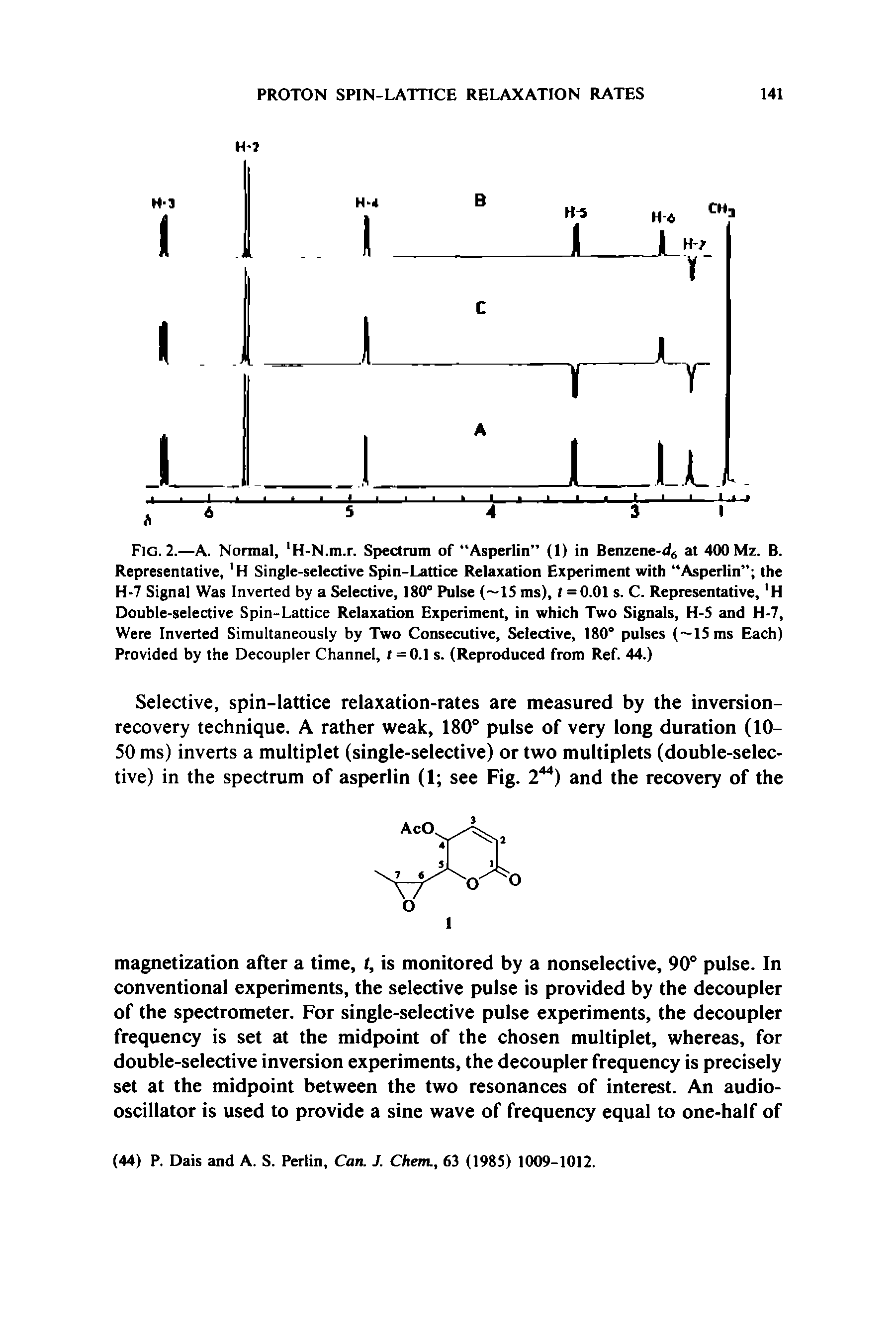 Fig. 2.—A. Normal, H-N.m.r. Spectrum of Asperlin (1) in Benzene-<I at 400 Mz. B. Representative, H Single-selective Spin-Lattice Relaxation Experiment with Asperlin the H-7 Signal Was Inverted by a Selective, 180° Pulse ( 15 ms), t = 0.01 s. C. Representative, H Double-selective Spin-Lattice Relaxation Experiment, in which Two Signals, H-5 and H-7, Were Inverted Simultaneously by Two Consecutive, Selective, 180° pulses ( 15ms Each) Provided by the Decoupler Channel, t = 0.1 s. (Reproduced from Ref. 44.)...