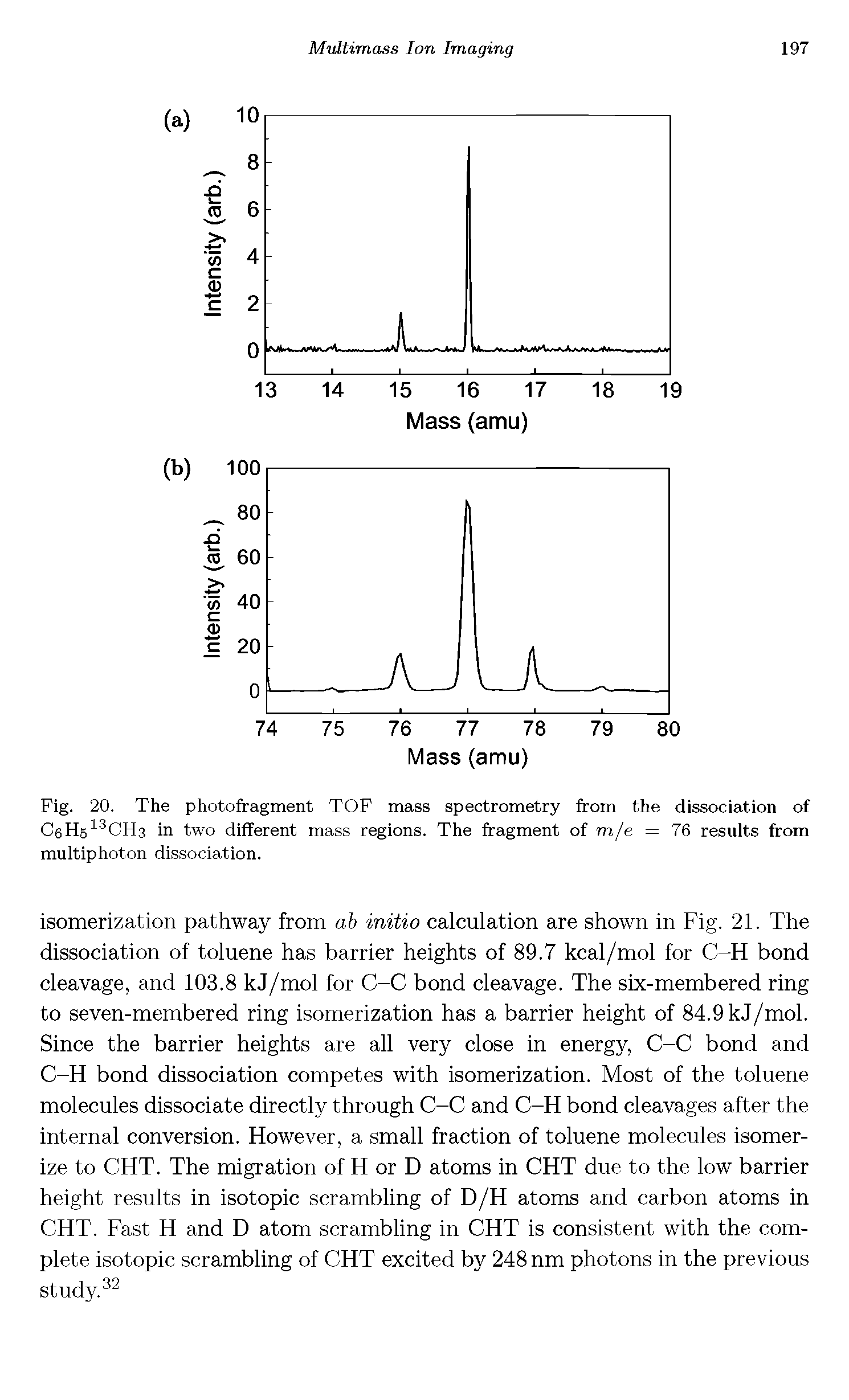 Fig. 20. The photofragment TOF mass spectrometry from the dissociation of C6Hb13CH3 in two different mass regions. The fragment of m/e = 76 results from multiphoton dissociation.