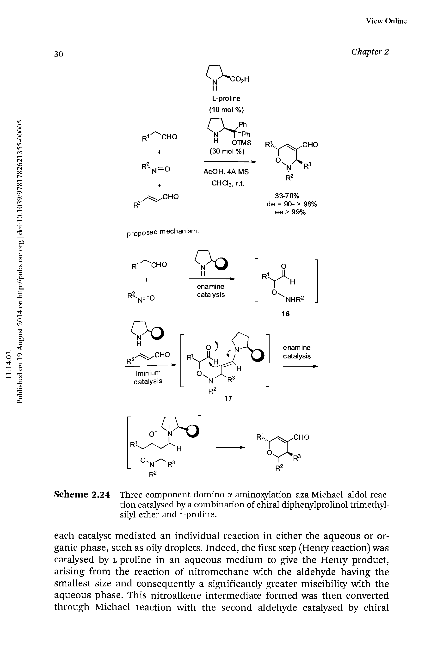 Scheme 2.24 Three-component domino a-aminoiylation-aza-Michael-aldol reaction catalysed by a combination of chiral diphenylprolinol trimethyl-silyl ether and L-proline.