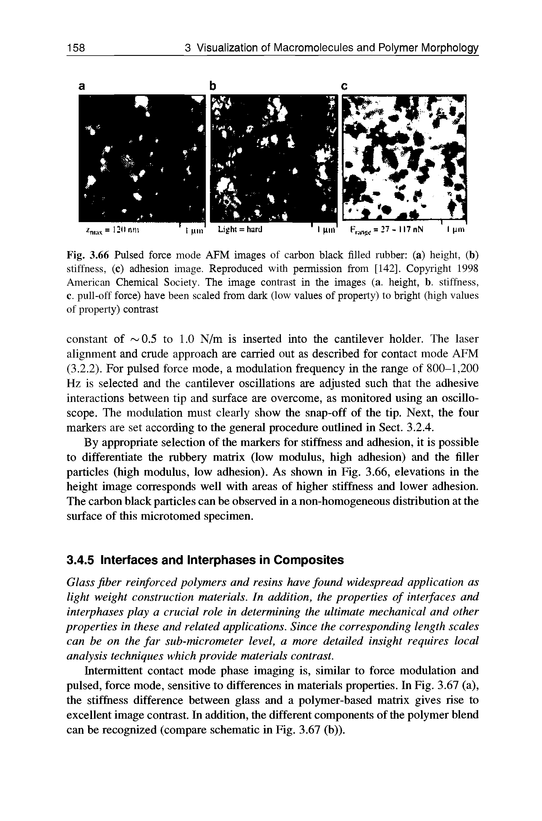 Fig. 3.66 Pulsed force mode AFM images of carbon black filled rubber (a) height, (b) stiffness, (c) adhesion image. Reproduced with permission from [142], Copyright 1998 American Chemical Society. The image contrast in the images (a. height, b. stiffness, c. pull-off force) have been scaled from dark (low values of property) to bright (high values of property) contrast...