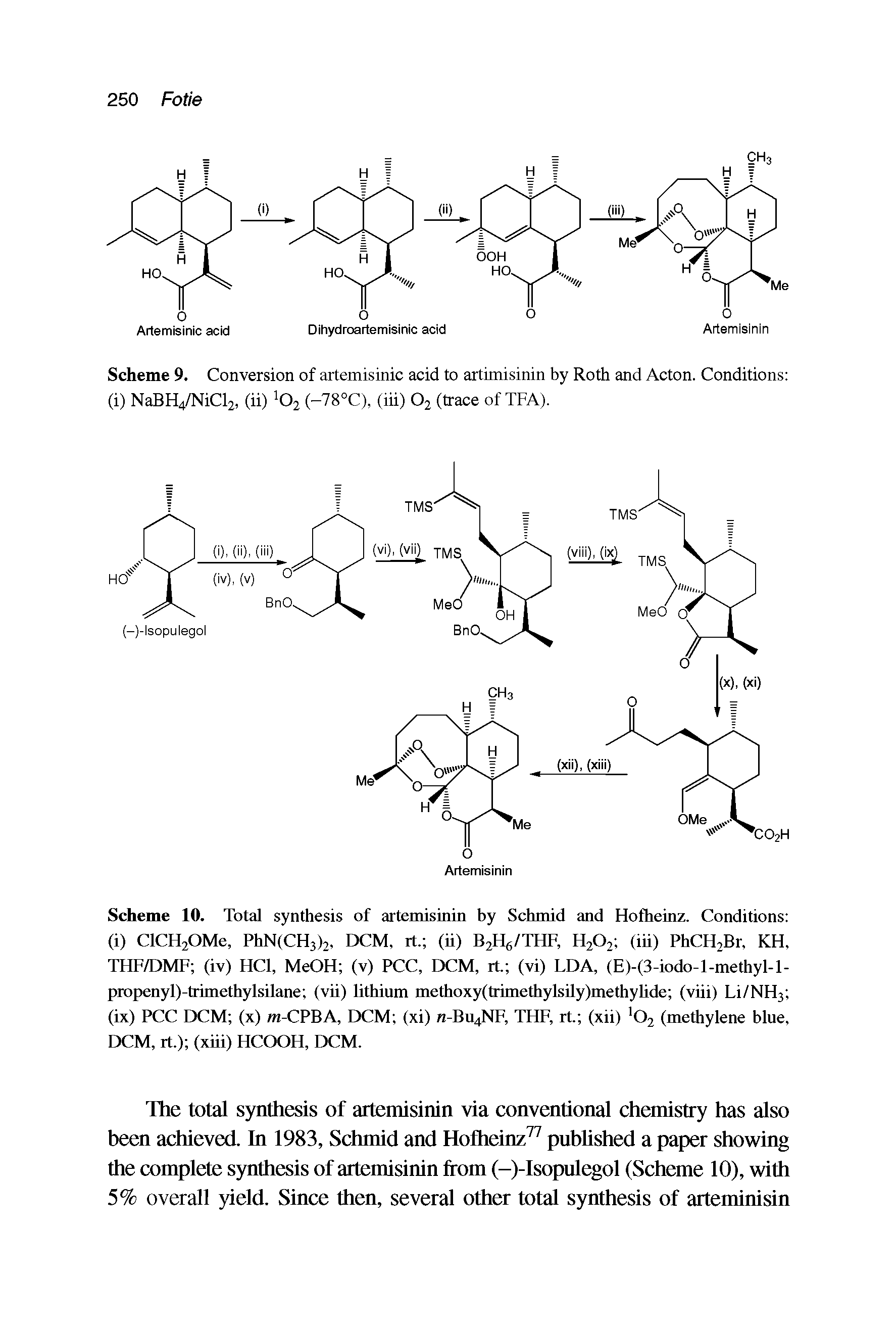 Scheme 10. Total synthesis of artemisinin by Schmid and Hofheinz. Conditions (i) ClCH20Me, PhN(CH3)2, DCM, rt. (ii) B2H6/THF, H2O2 (iii) PhCHzBr, KH, THF/DMF (iv) HCl, MeOH (v) PCC, DCM, rt. (vi) LDA, (E)-(3-iodo-l-methyl-l-propenyl)-trimethylsilane (vii) lithium methoxy(trimethylsily)methyhde (viii) Li/NH3 (ix) PCC DCM (x) m-CPBA, DCM (xi) -Bu4NF, THF, rt. (xii) O2 (methylene blue, DCM, rt.) (xiii) HCOOH, DCM.