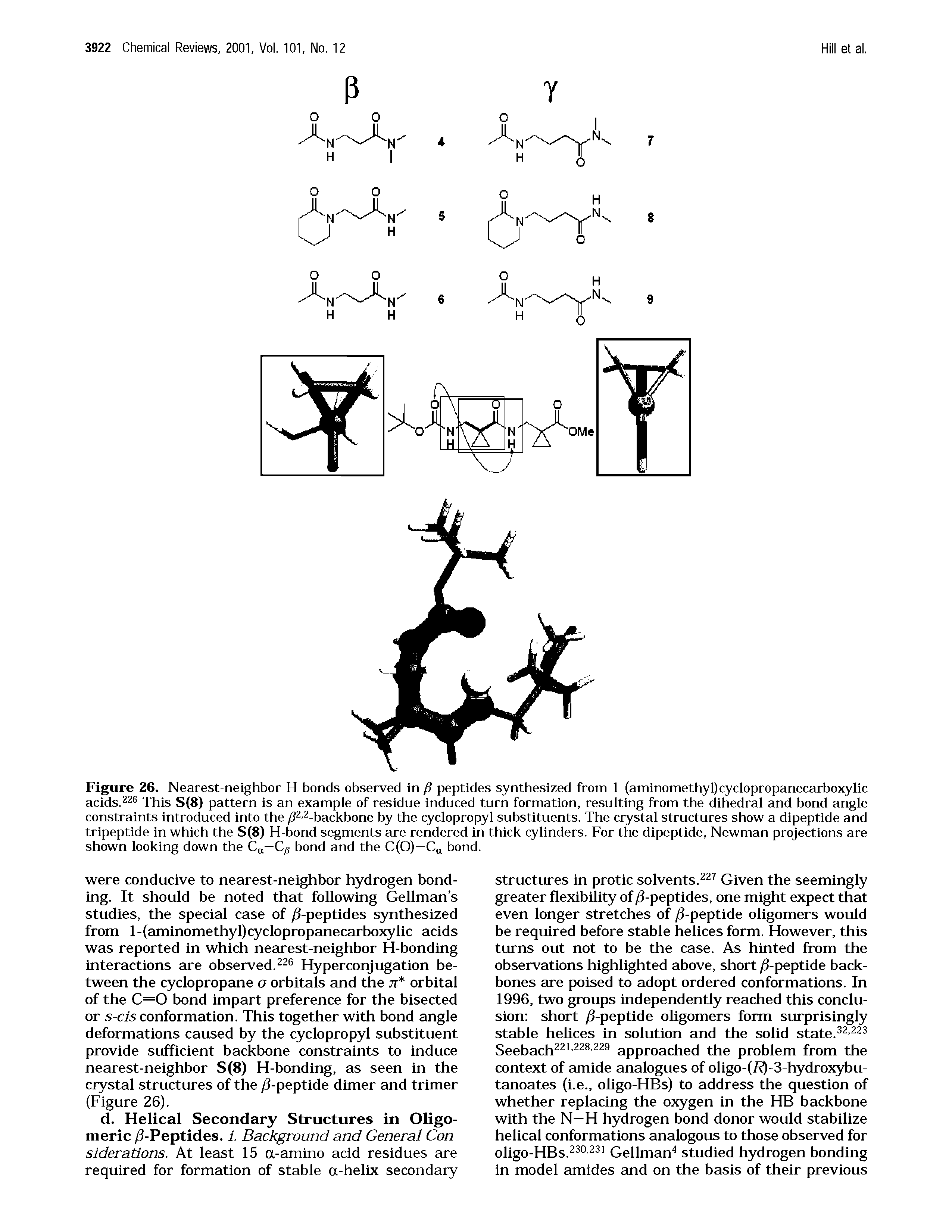 Figure 26. Nearest-neighbor H-bonds observed in ( peptides synthesized from l-(aminomethyl)cyclopropanecarboxylic acids.226 This S(8) pattern is an example of residue-induced turn formation, resulting from the dihedral and bond angle constraints introduced into the ft2-2 backbone by the cyclopropyl substituents. The crystal structures show a dipeptide and tripeptide in which the S(8) H-bond segments are rendered in thick cylinders. For the dipeptide, Newman projections are shown looking down the Ca—Cp bond and the C(O)—Ca bond.