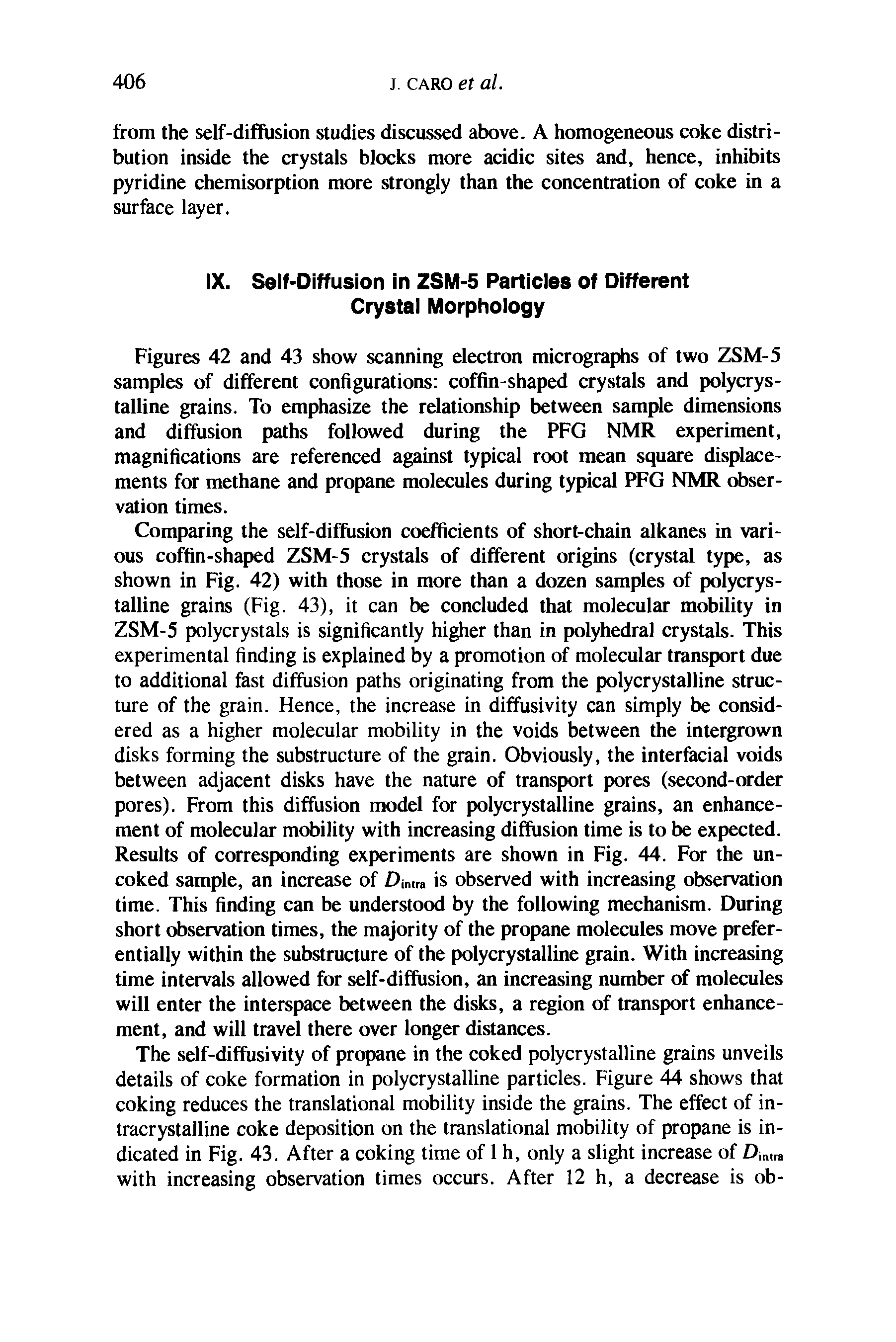 Figures 42 and 43 show scanning electron micrographs of two ZSM-5 samples of different configurations coffin-shaped crystals and polycrystalline grains. To emphasize the relationship between sample dimensions and diffusion paths followed during the PFG NMR experiment, magnifications are referenced against typical root mean square displacements for methane and propane molecules during typical PFG NMR observation times.
