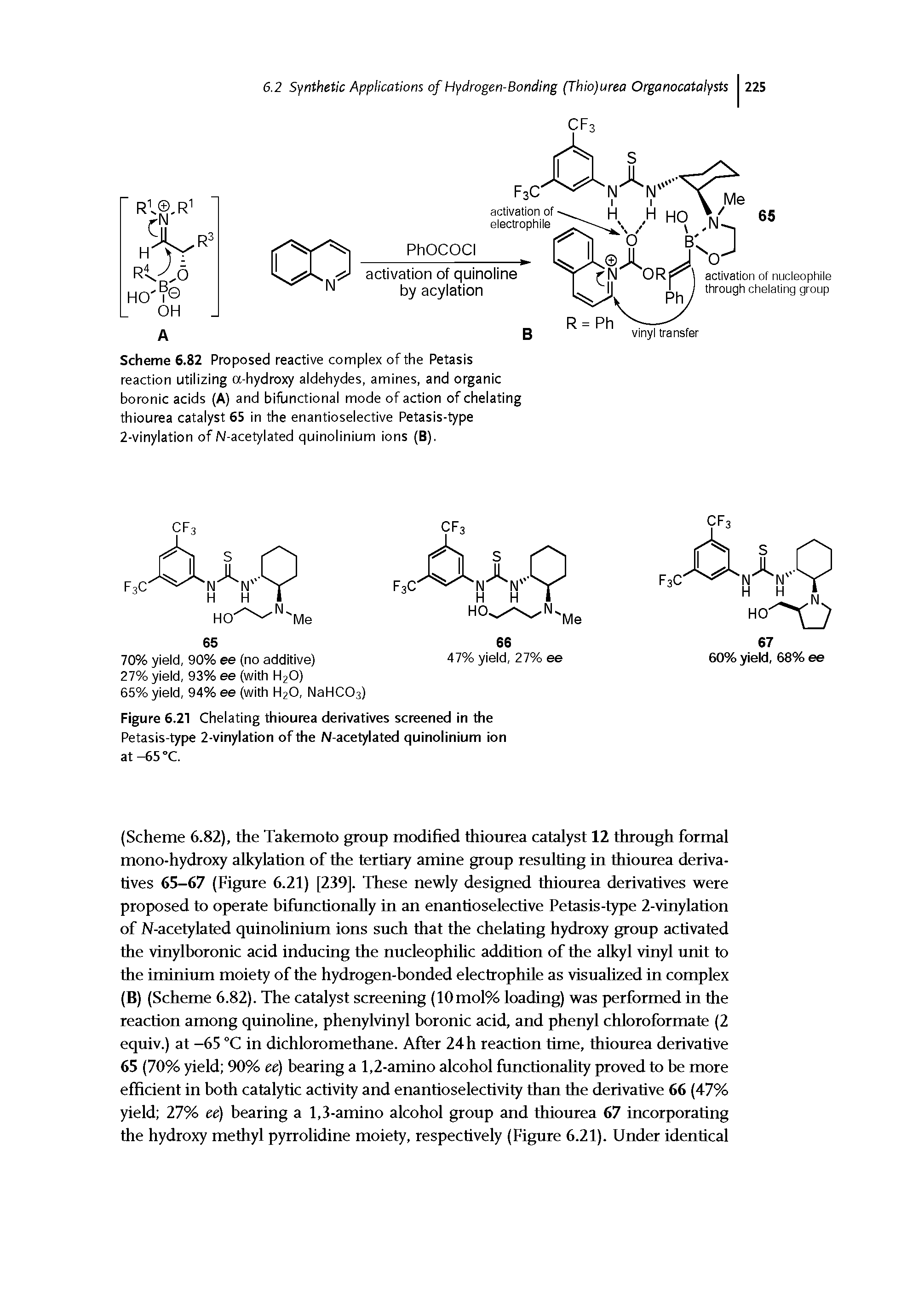 Scheme 6.82 Proposed reactive complex of the Petasis reaction utilizing a-hydroxy aldehydes, amines, and organic boronic acids (A) and bifunctional mode of action of chelating thiourea catalyst 65 in the enantioselective Petasis-type 2-vinylation of N-acetylated quinolinium ions (B).