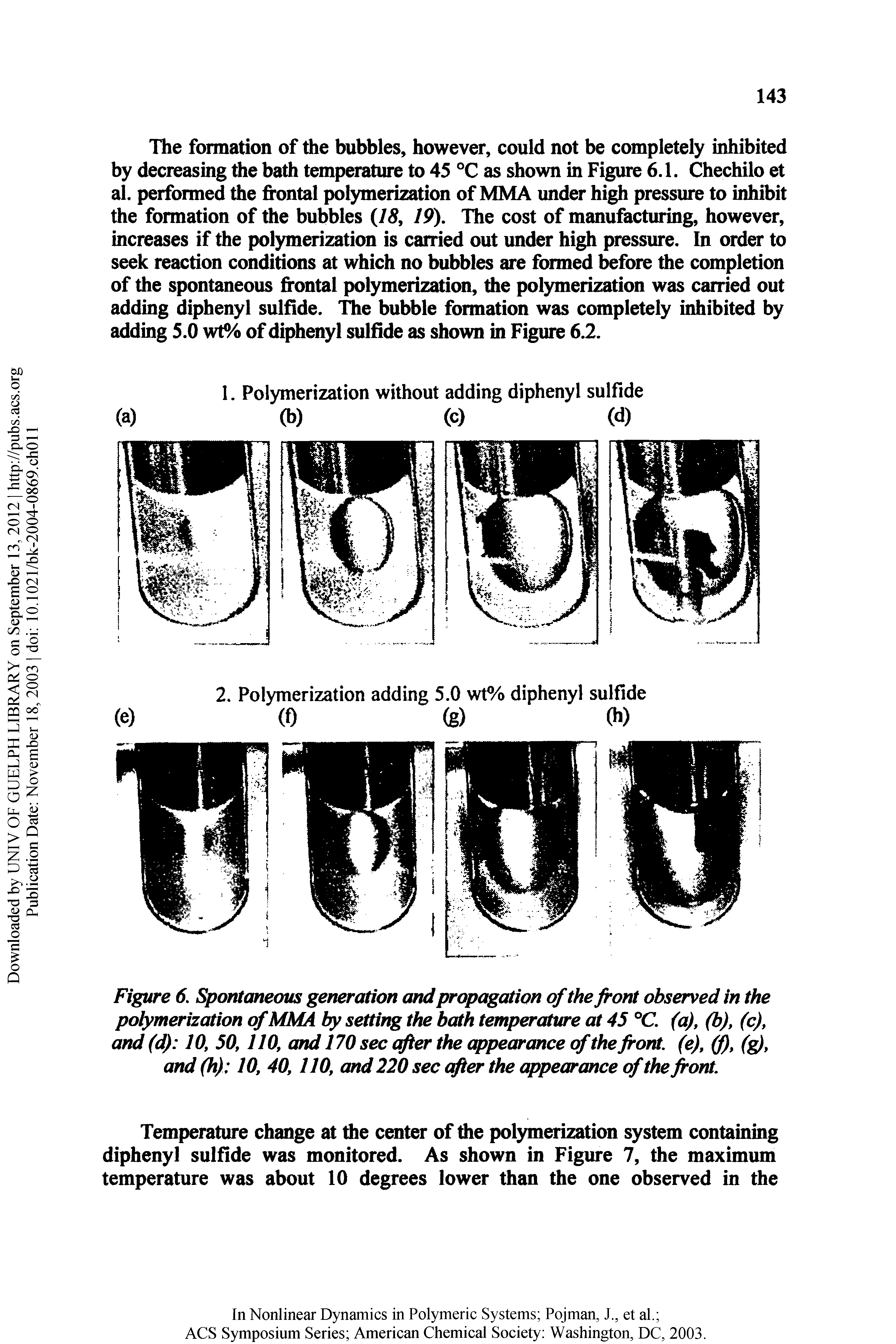 Figure 6. Spontaneous generation and pr<q>agation of the front observed in the polymerization of MMA by setting the bath temperature at 45 °C. (a), (b), (c), ami (d) 10, 50,110, and 170 sec cfrer the cppearance of thefront, (e), (f), (, and (h) 10, 40,110, and220 sec after the appearance cfthe front.